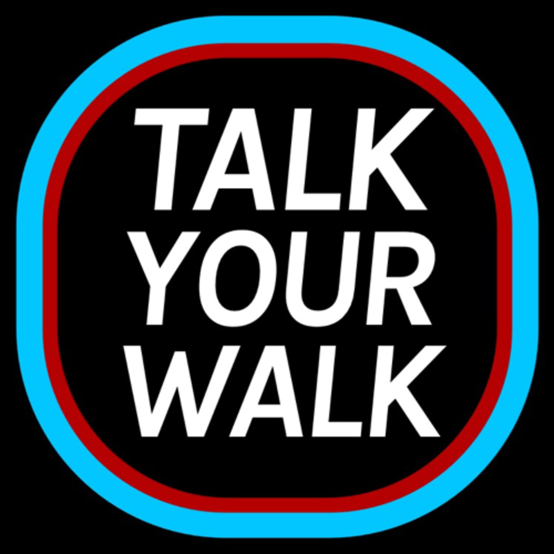 Talk Your Walk - Podcasts