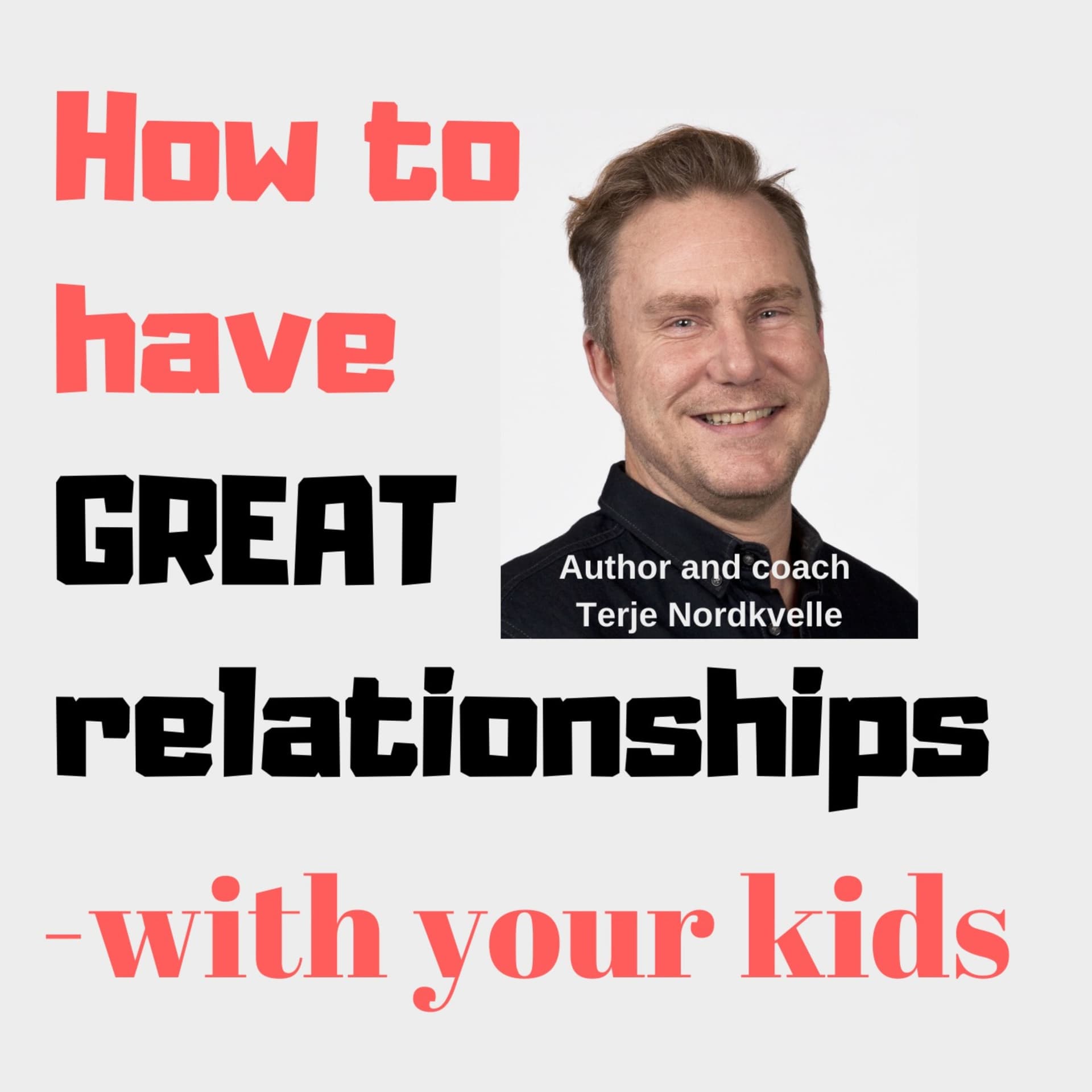 Great Relationships With Your Kids - Podcasts