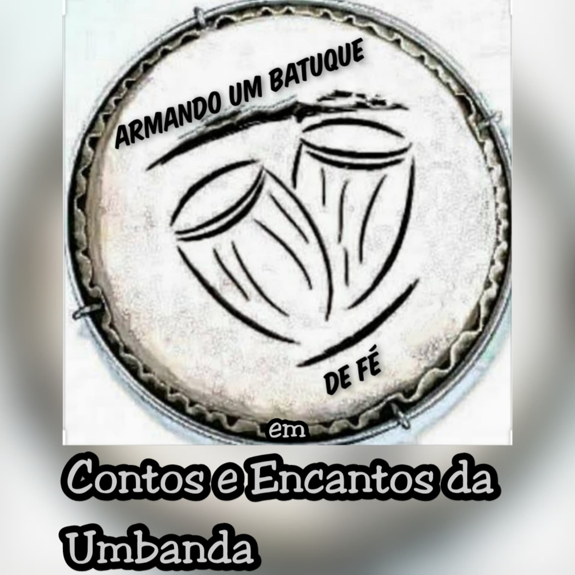 Armando um Batuque de Fé em Contos e Encantos da Umbanda - Podcasts