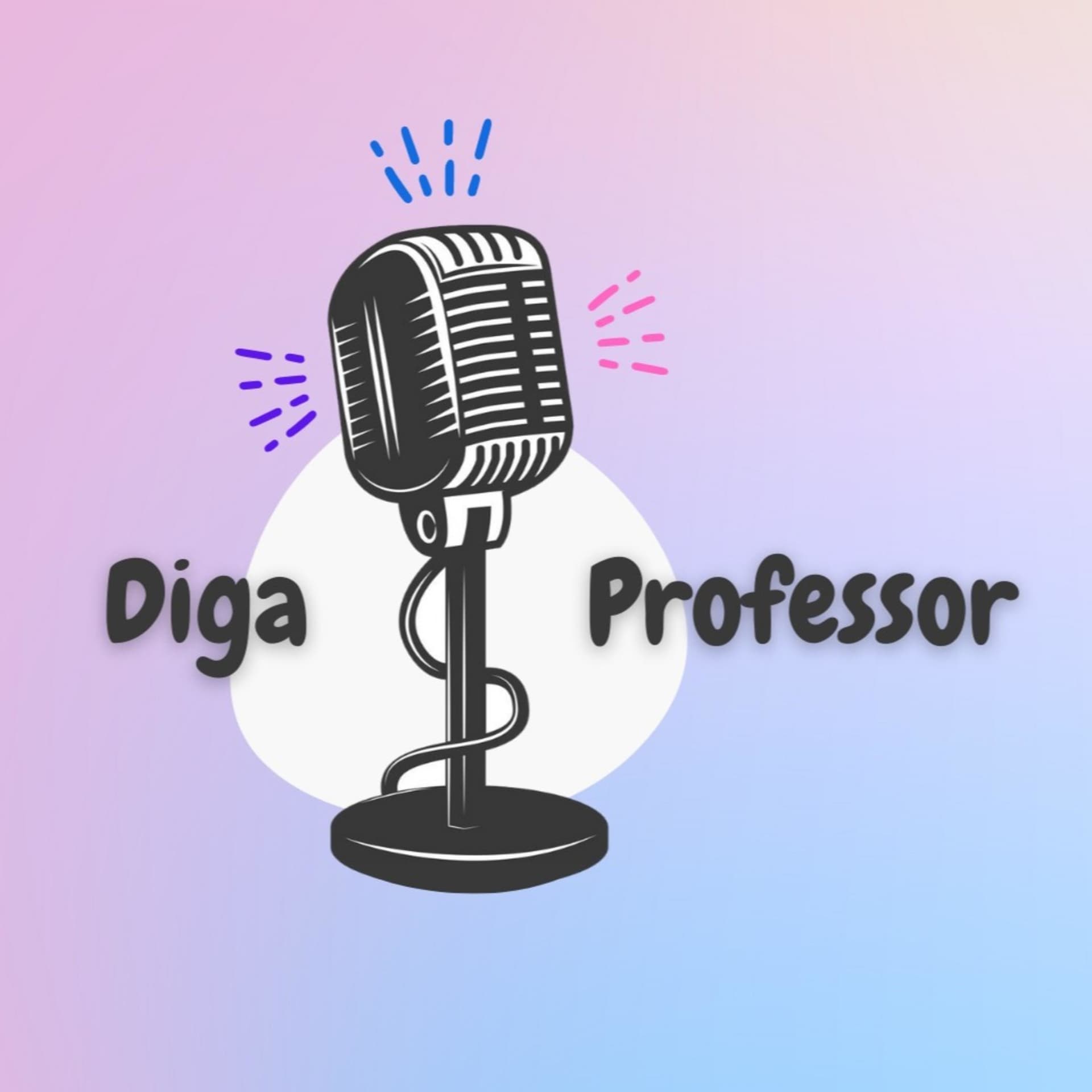 Diga Professor - Podcasts