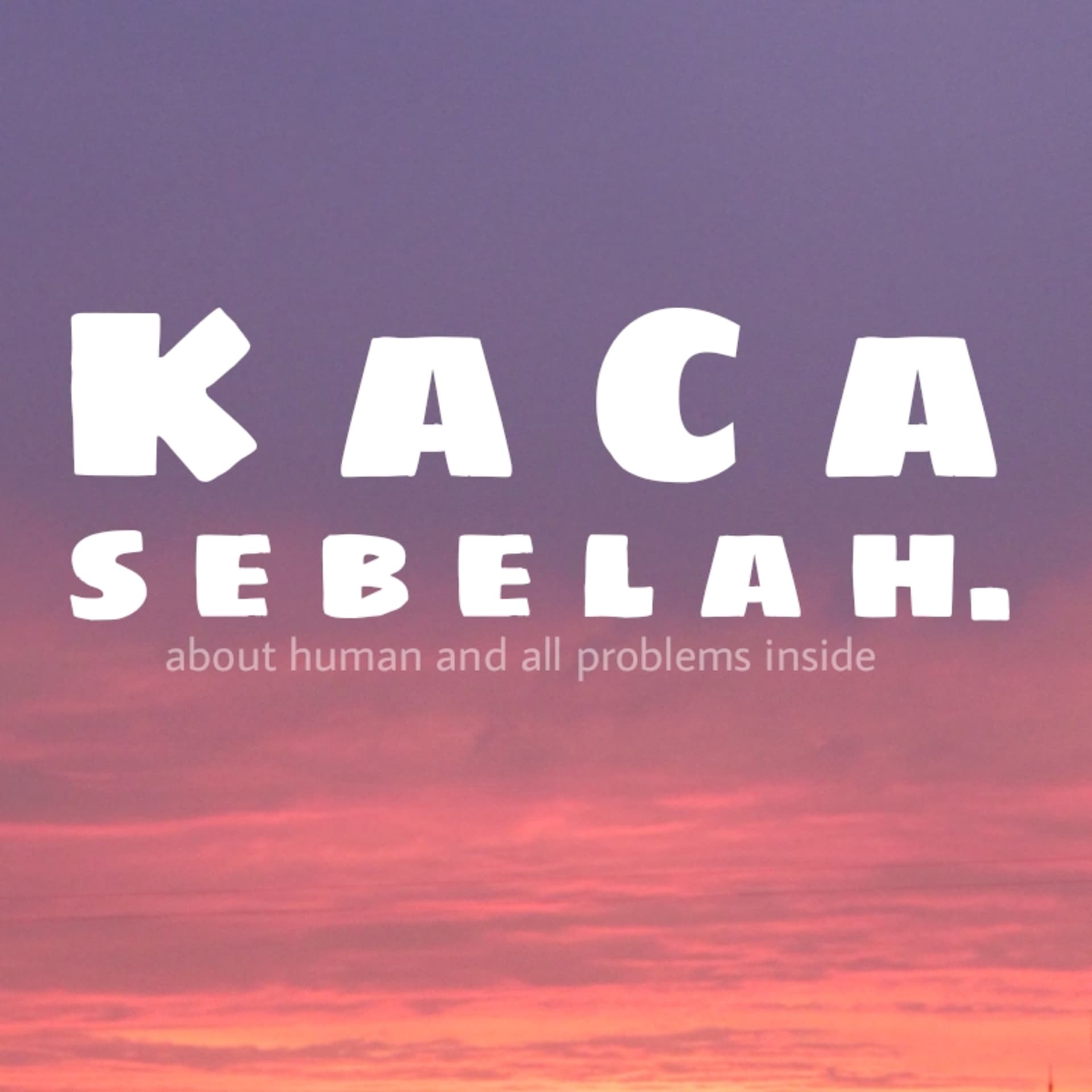 KACA SEBELAH - Podcasts