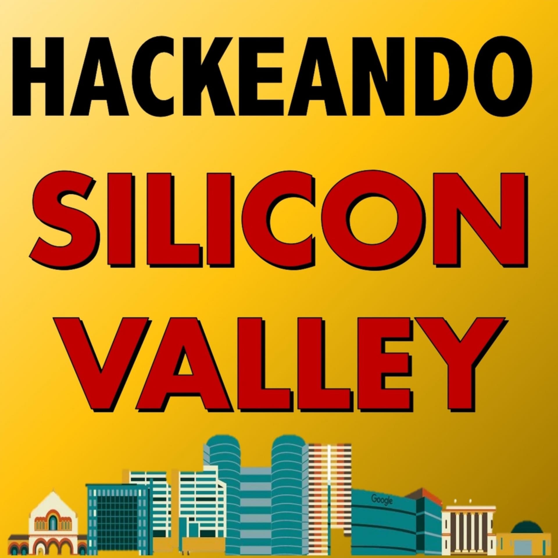 HACKEANDO SILICON VALLEY - Emprendimiento de alto impacto con Google Launchpad. Historia real. - Podcasts