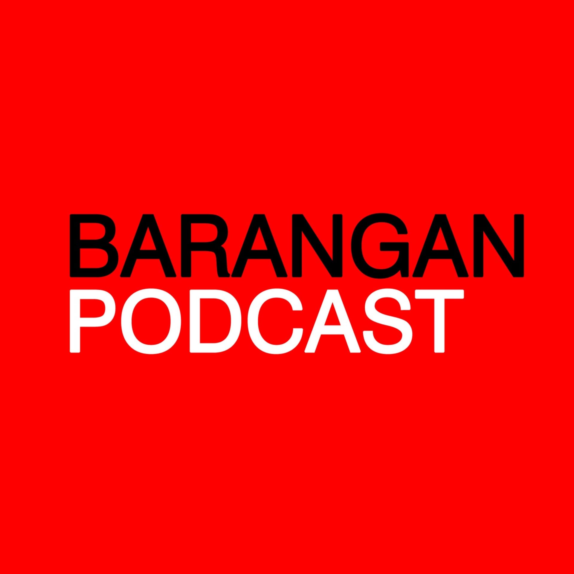 BARANGAN PODCAST - Podcasts