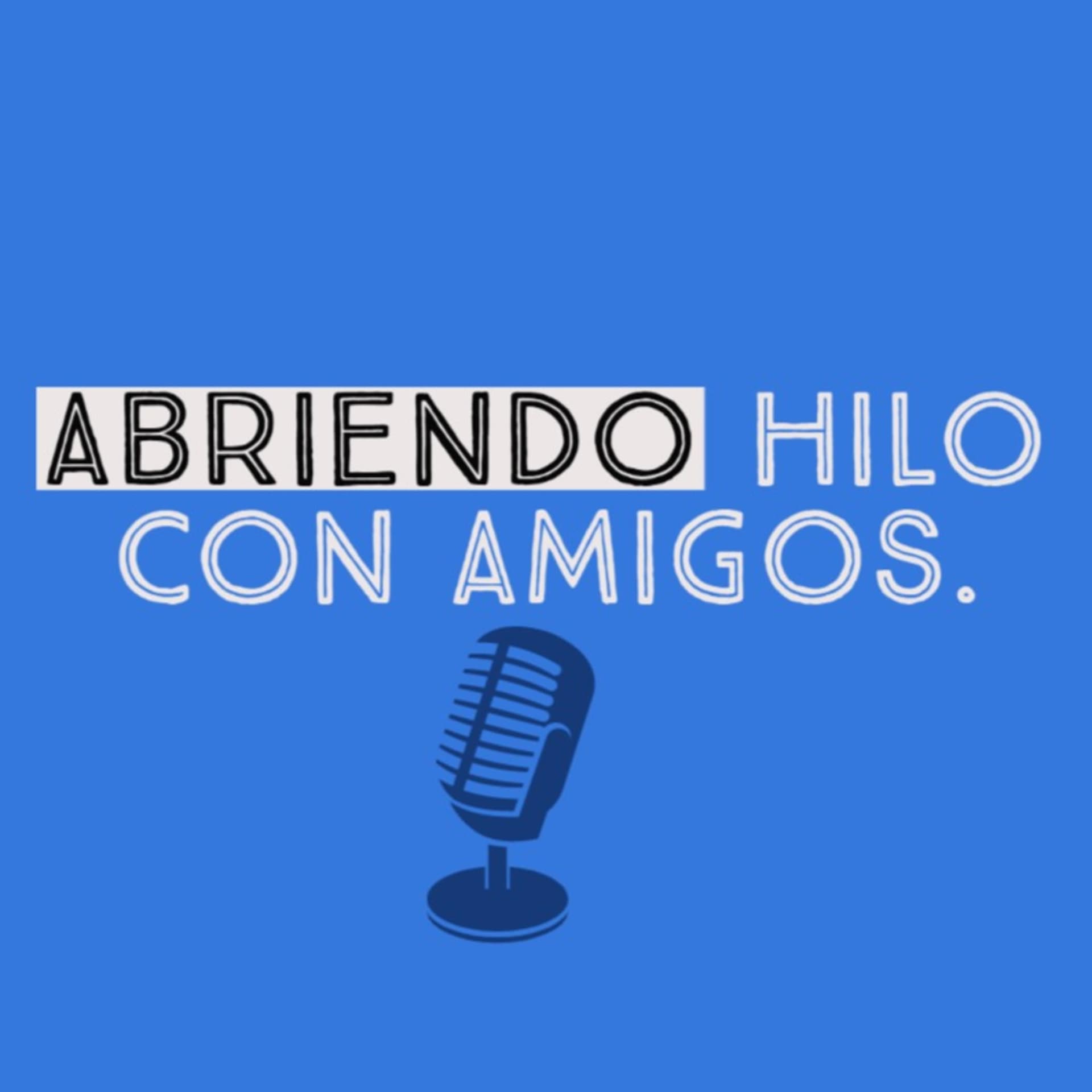 Abriendo Hilo Con Amigos - Podcasts