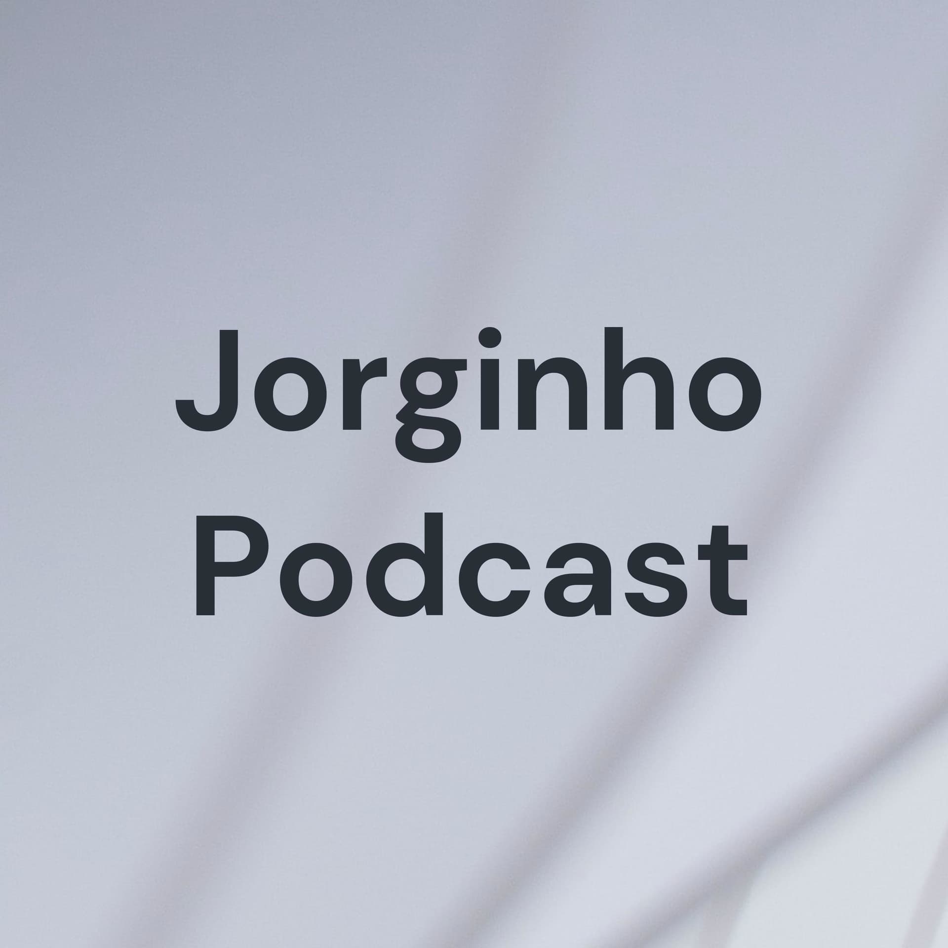 Jorginho Podcast - Podcasts