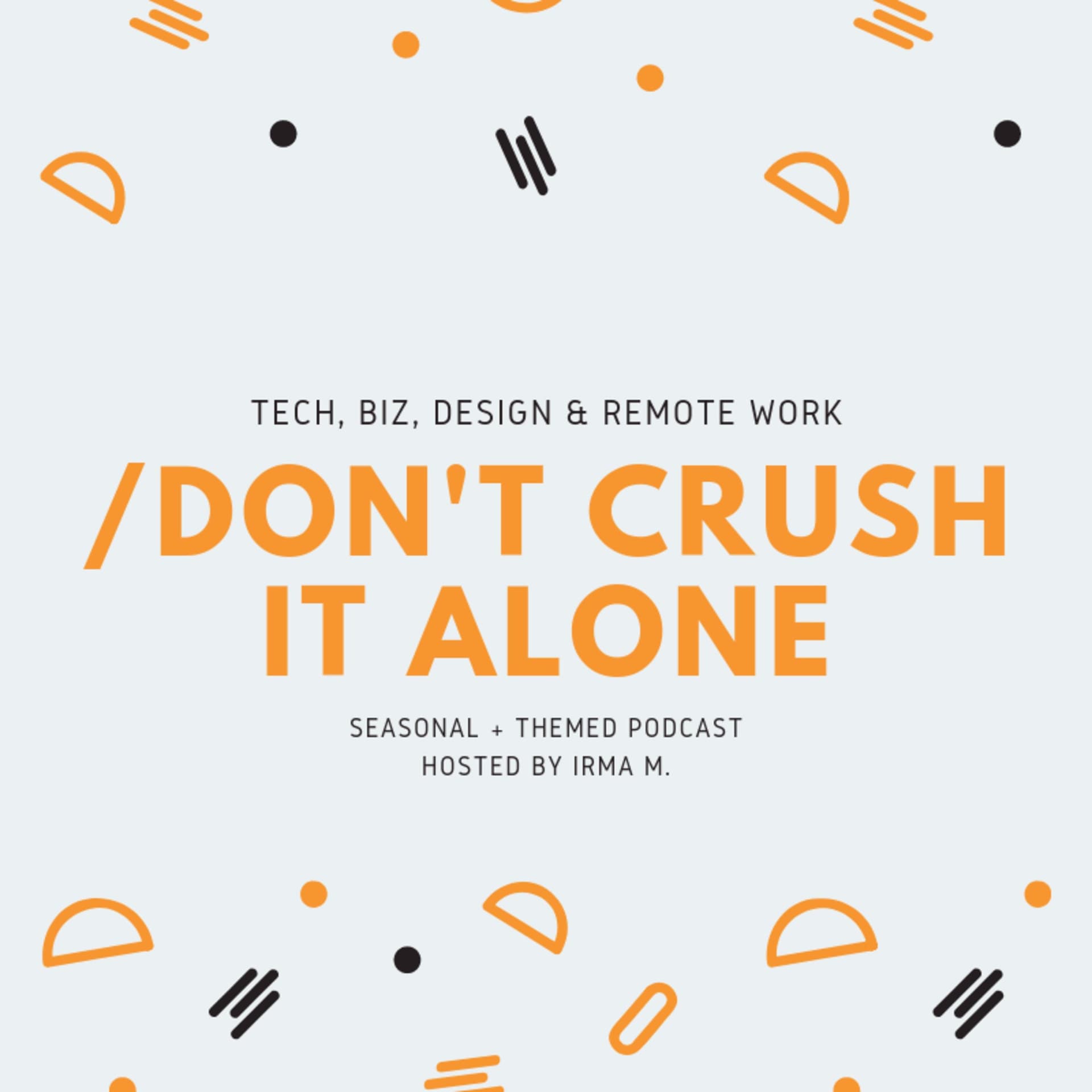 Don't crush it alone - Podcasts