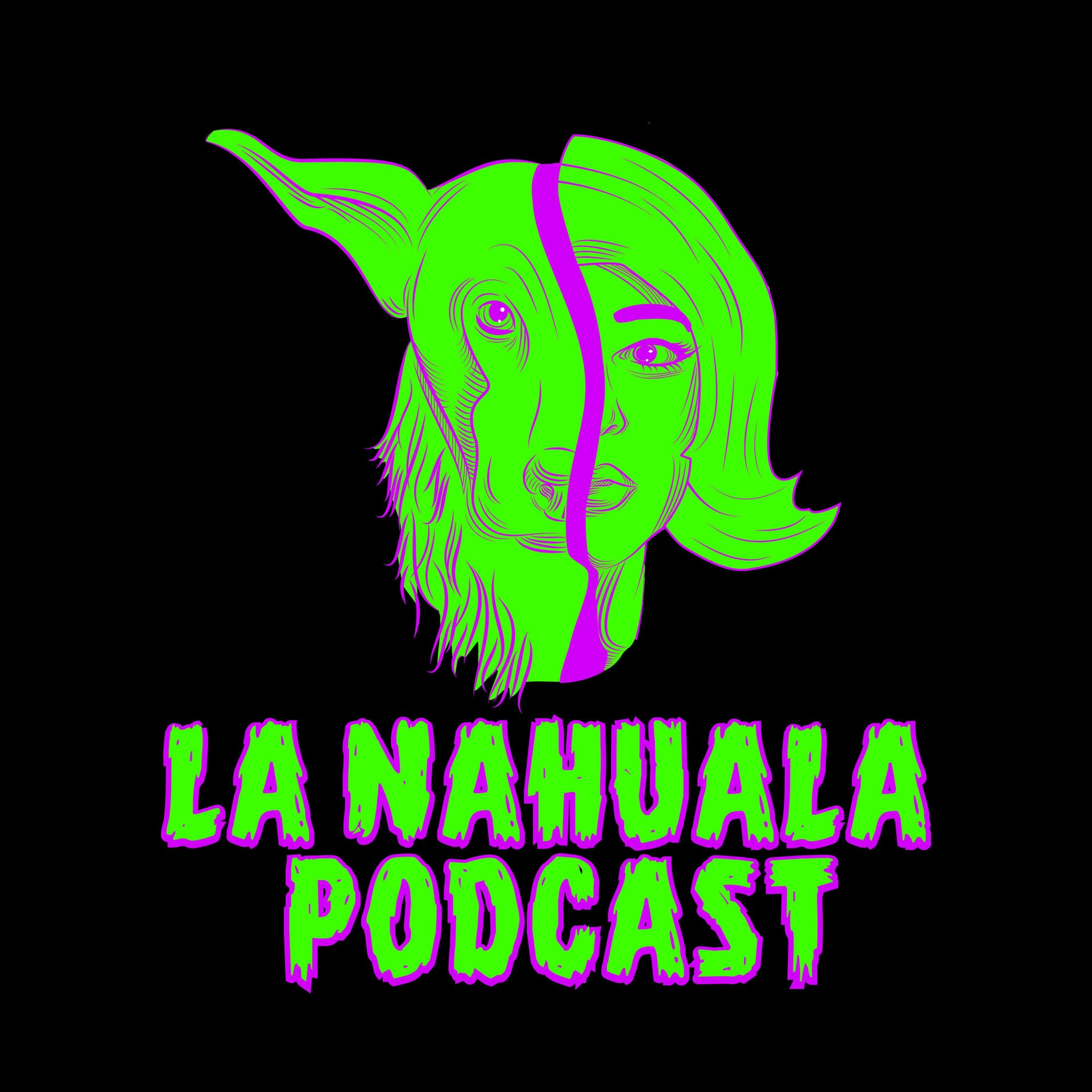 La Nahuala Podcast