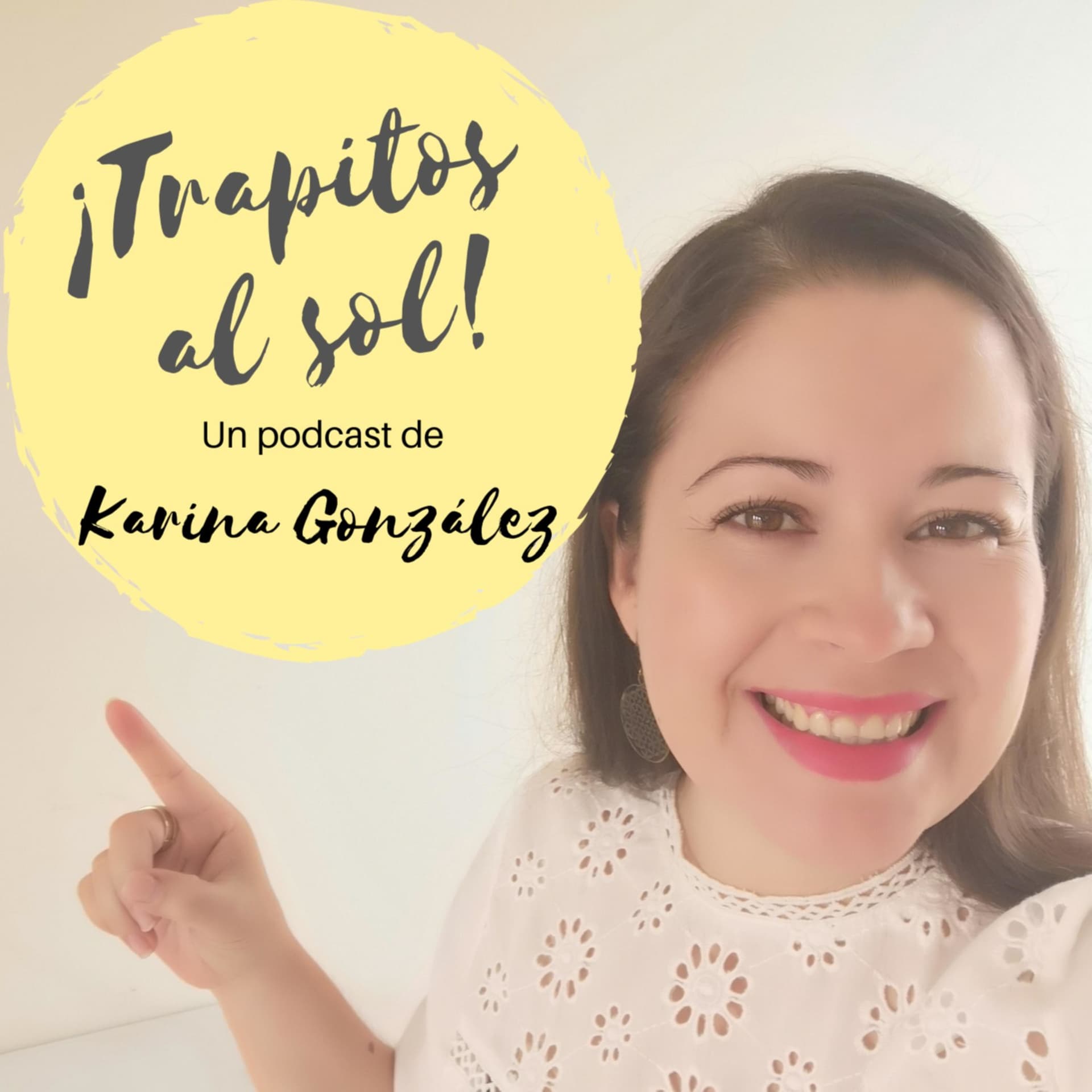 Trapitos al sol con Karina González - Podcasts