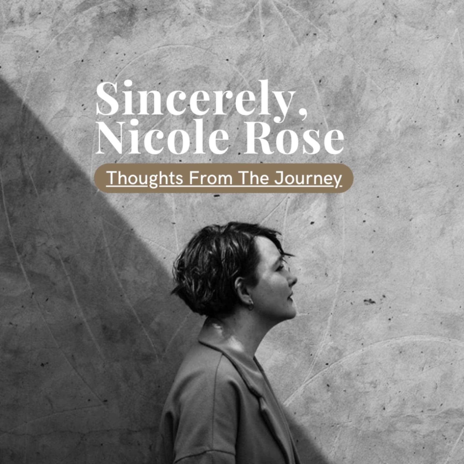 Sincerely, Nicole Rose - Podcasts