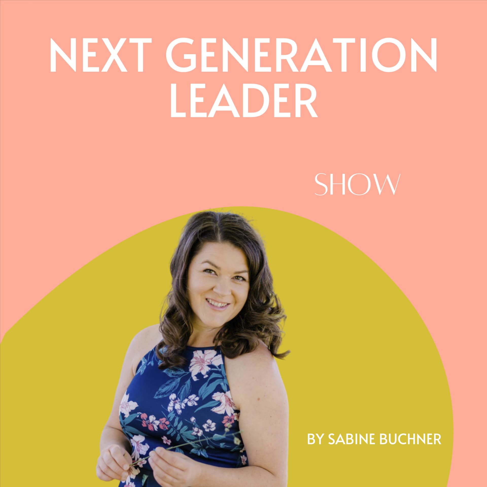 Next Generation Leader mit Sabine Buchner - Podcasts