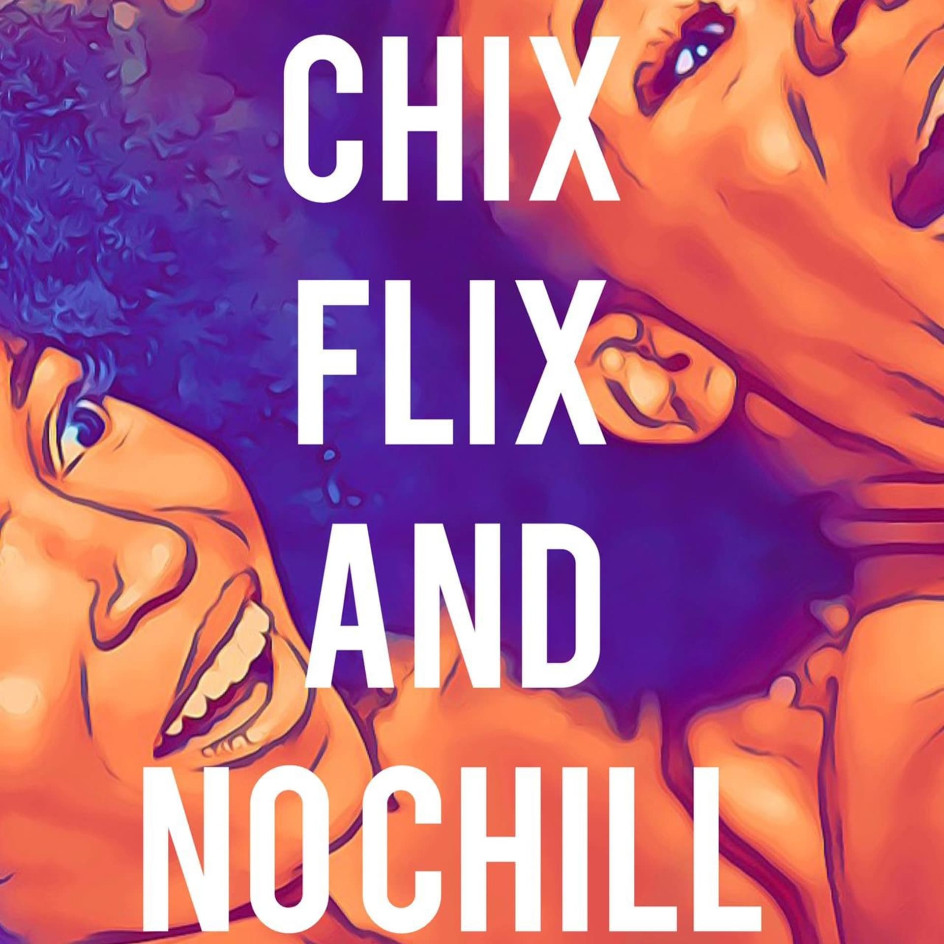 Chix, Flix And No Chill - Podcasts