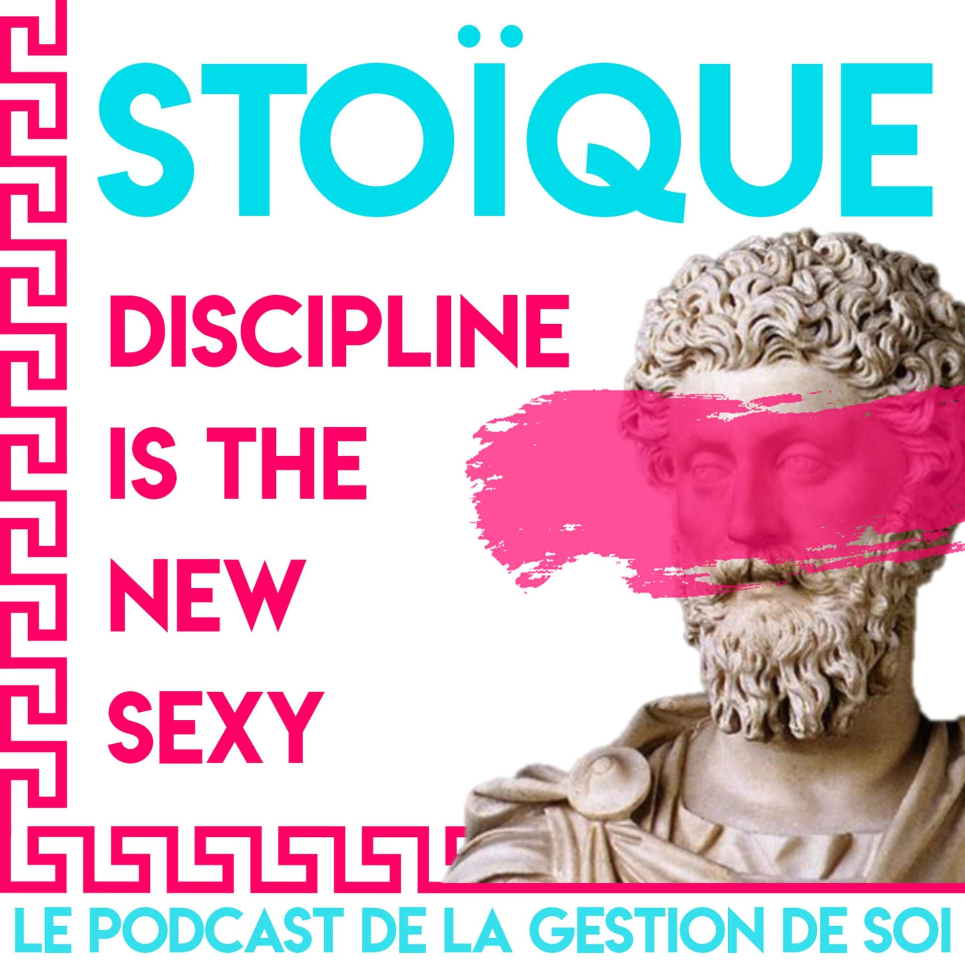 Stoïque - Discipline is the new Sexy - Podcasts