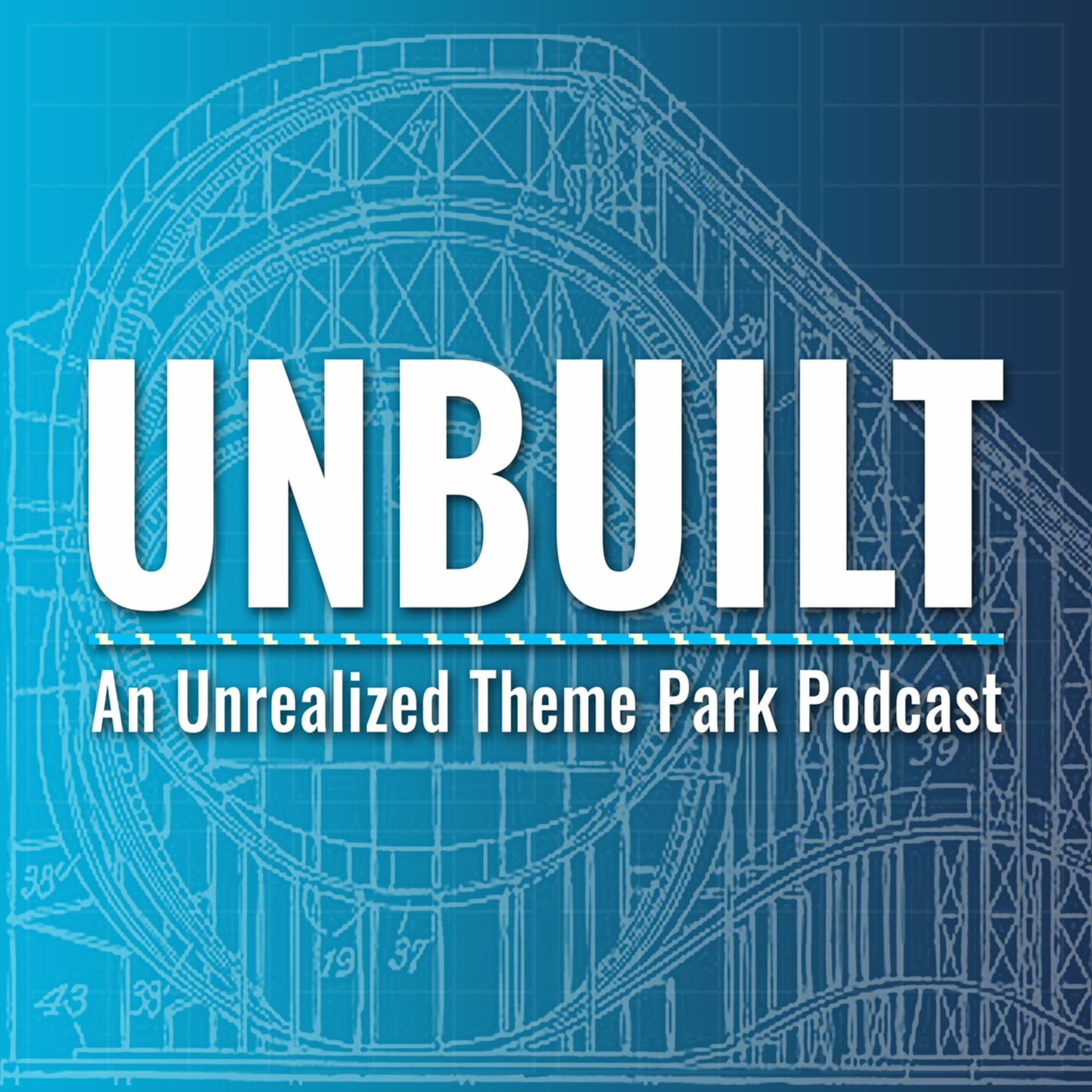 Unbuilt: An Unrealized Theme Park Podcast - Podcasts