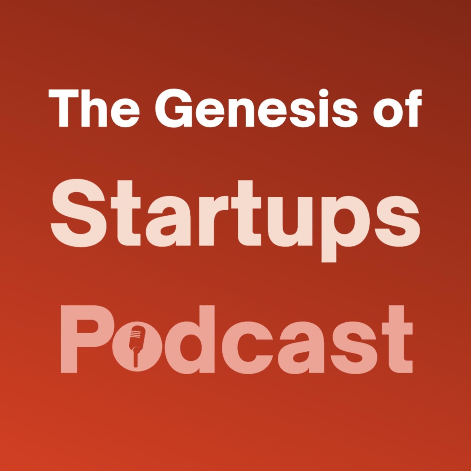The Genesis of Startups - Podcasts