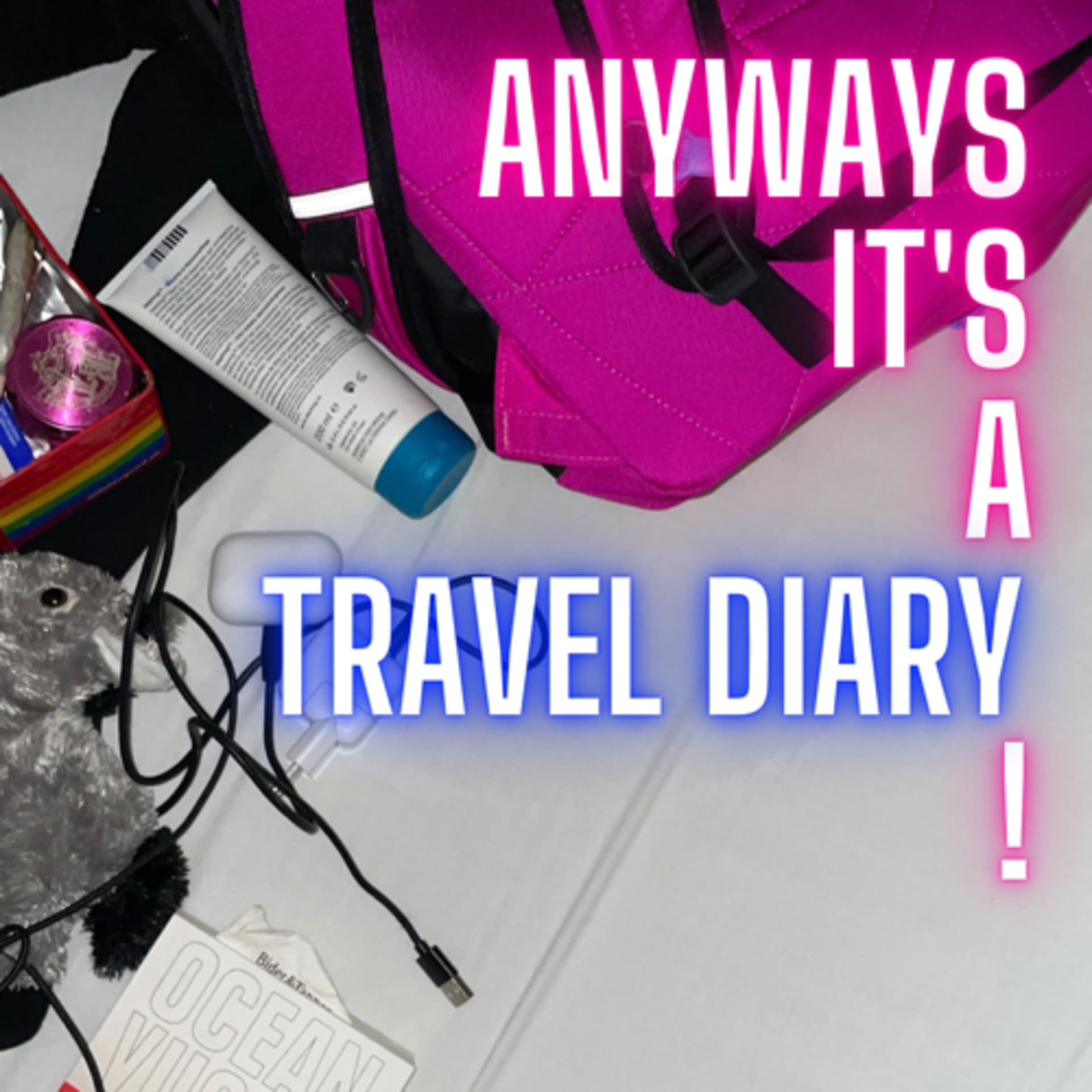 Anyways it's a travel diary - Podcasts