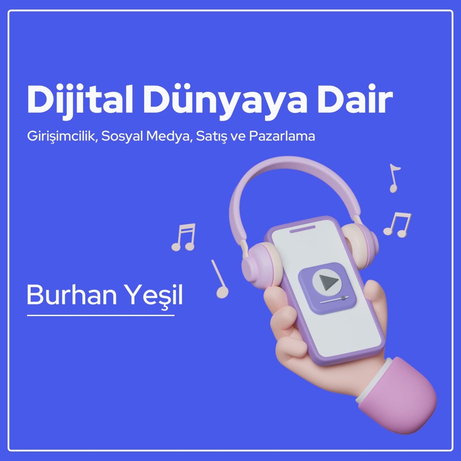 Dijital Dünyaya Dair - Podcasts