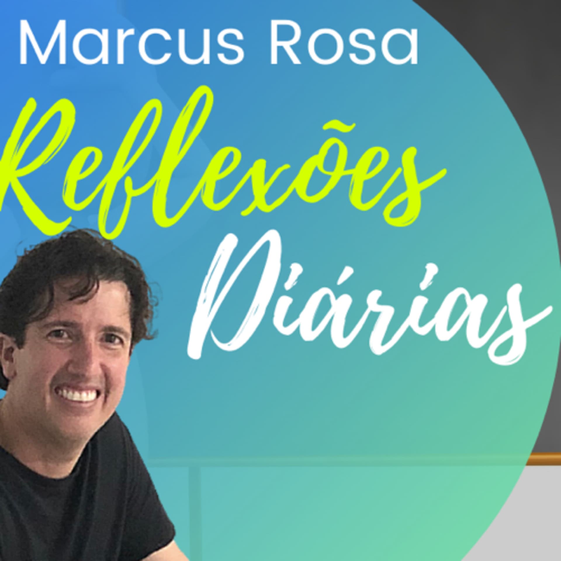 Marcus Rosa - Reflexões Diárias - Podcasts