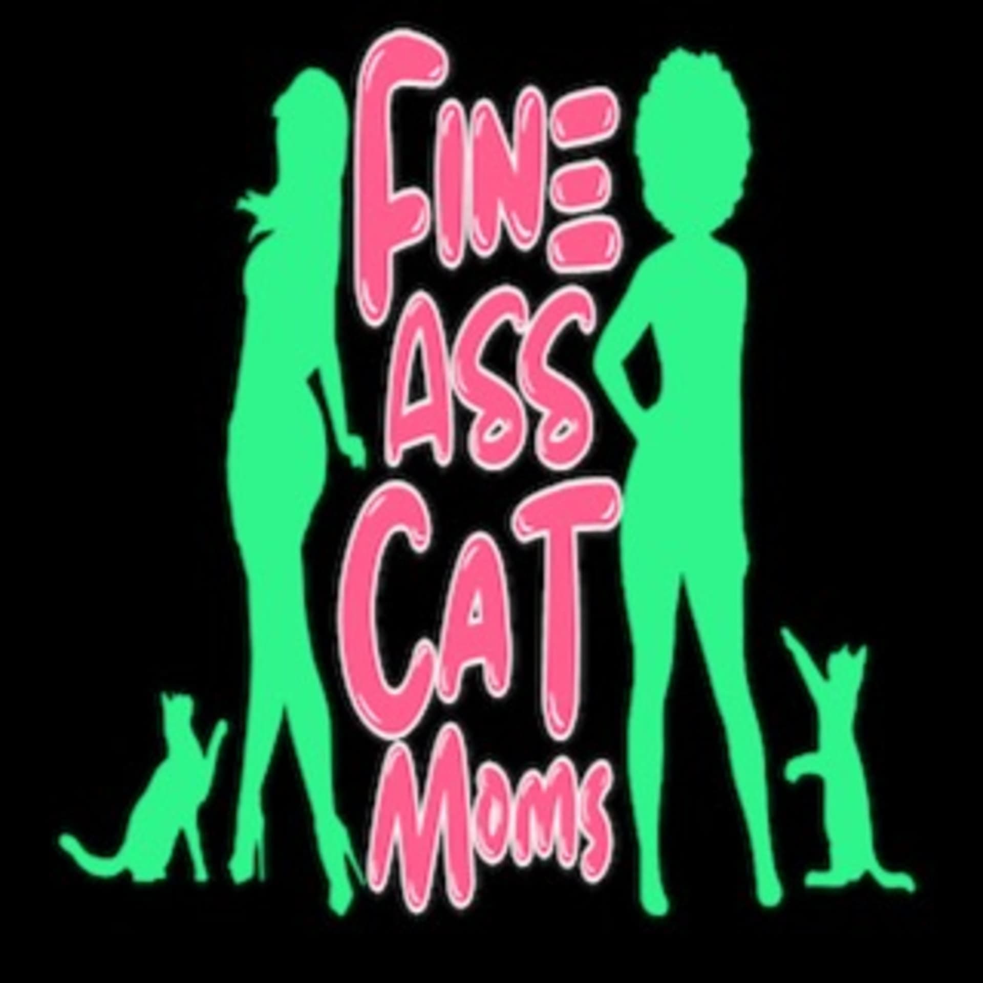 Fine Ass Cat Moms - Podcasts