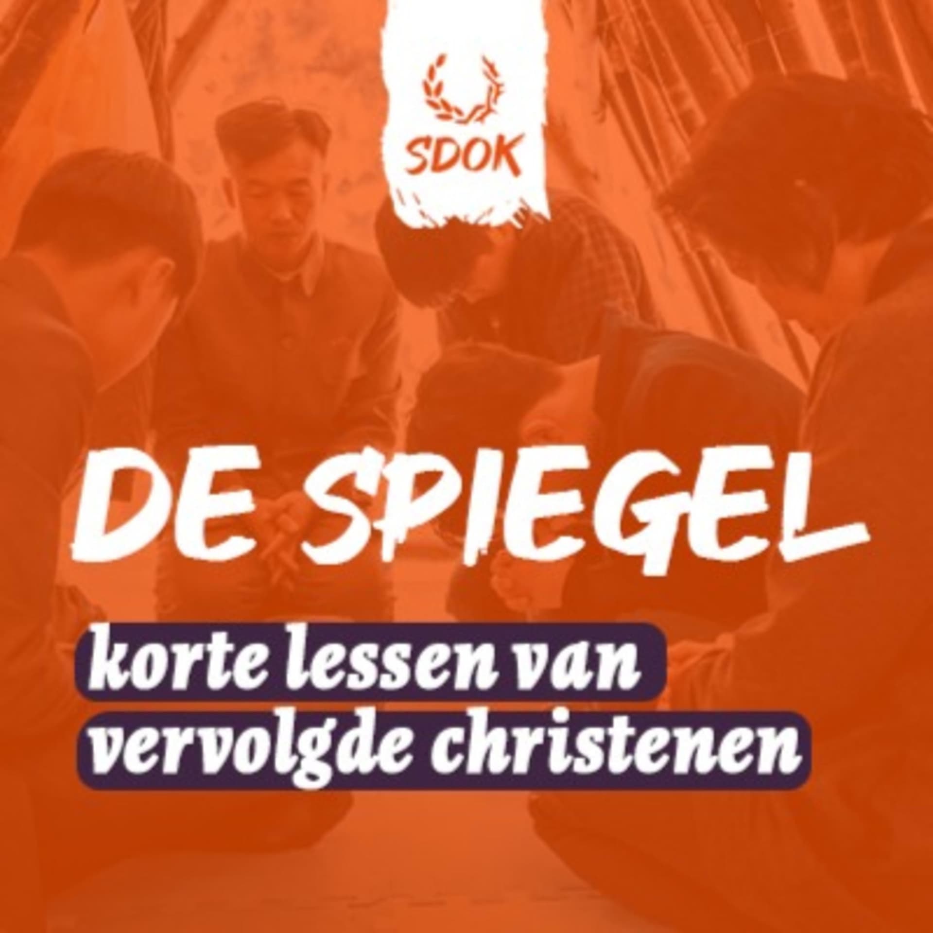 SDOK | De Spiegel - Korte en prikkelende lessen van vervolgde christenen - Podcasts