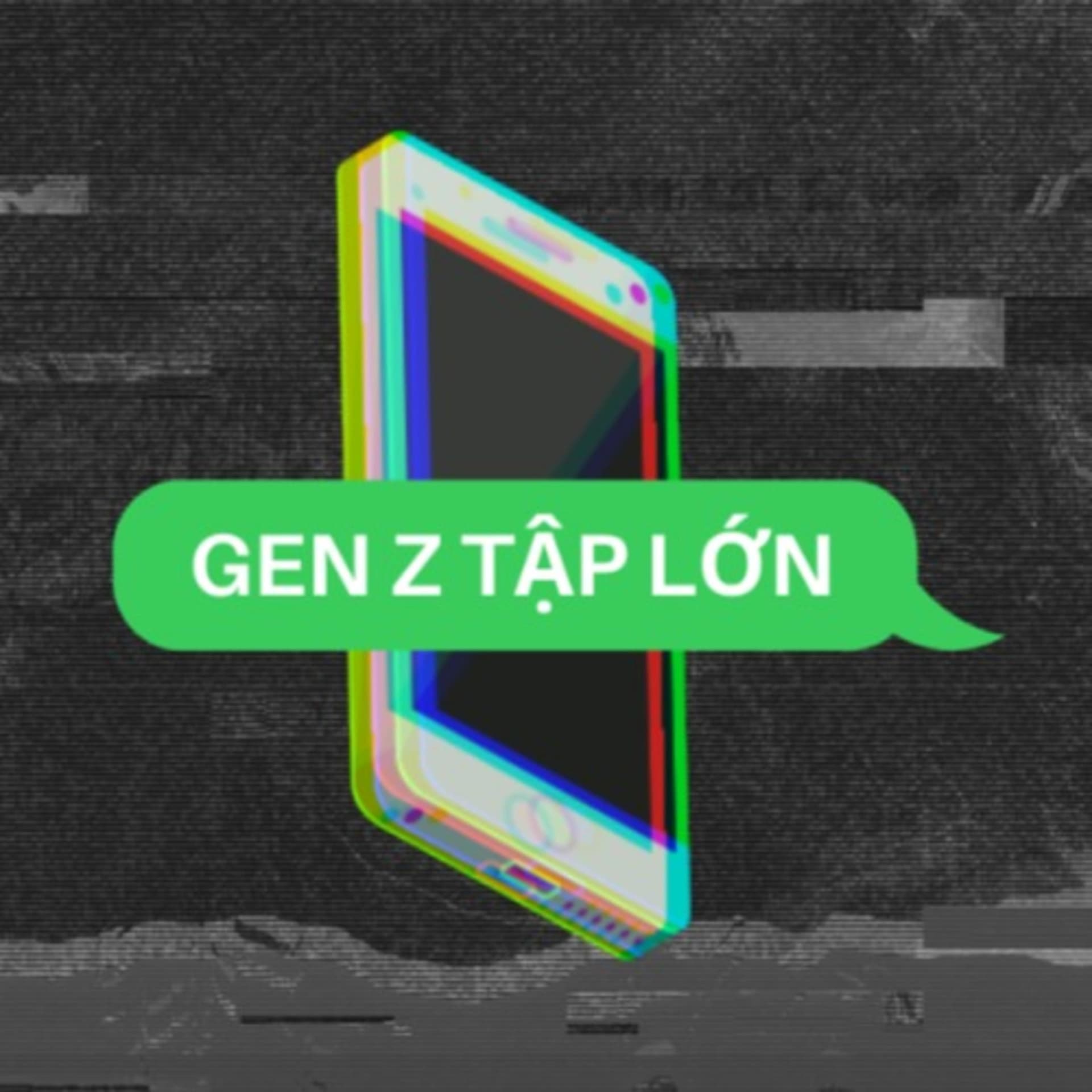 Gen Z Tập Lớn - Podcasts