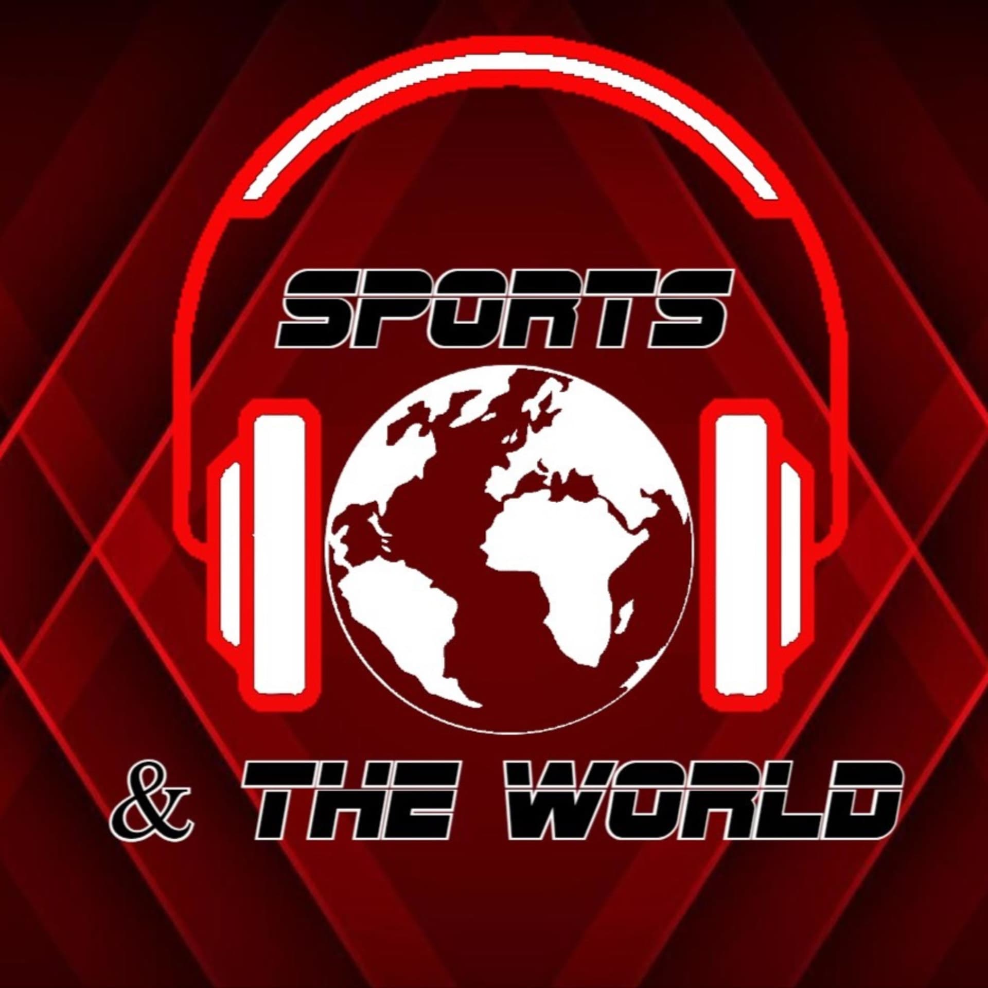 Sports & The World - Podcasts