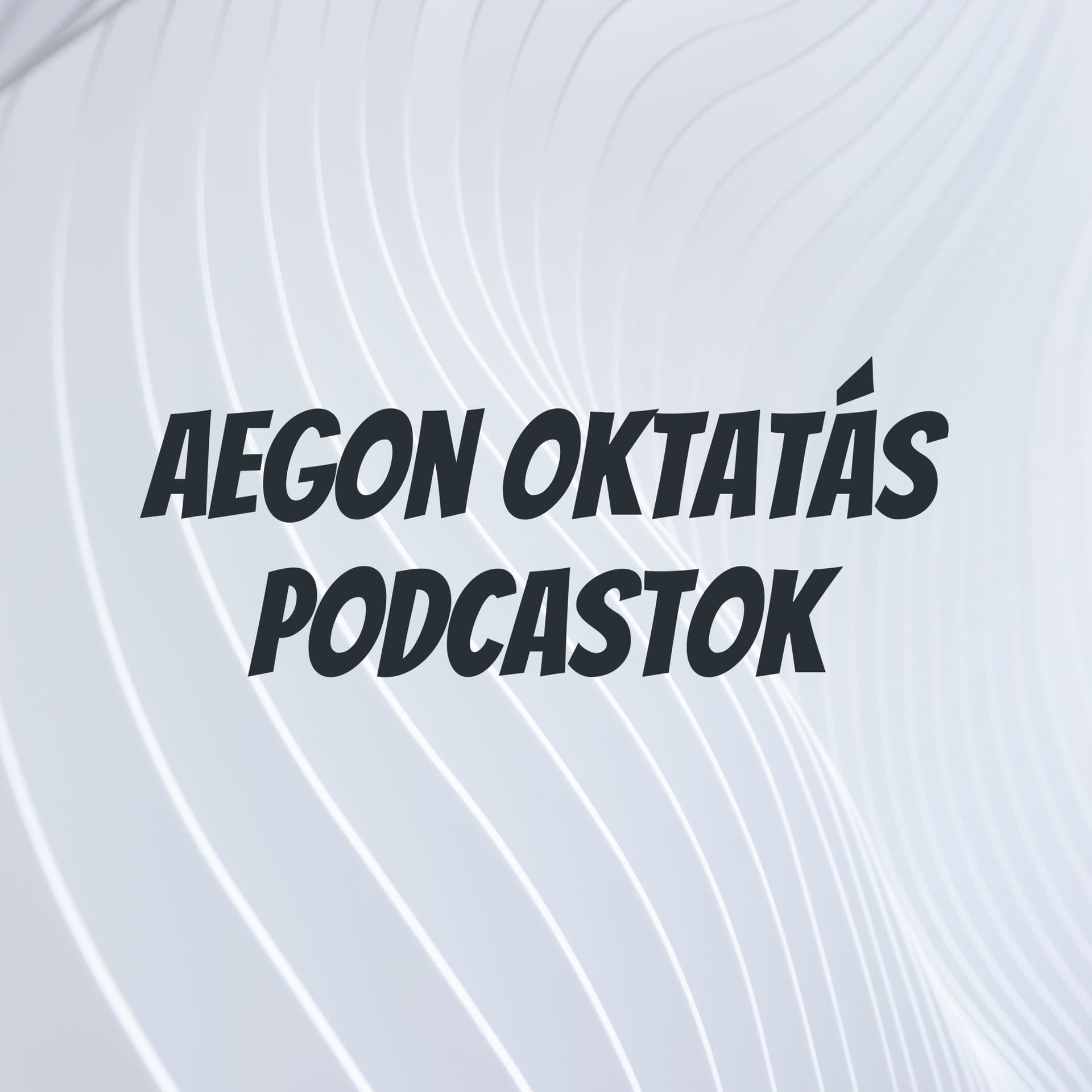 Aegon oktatás podcastok