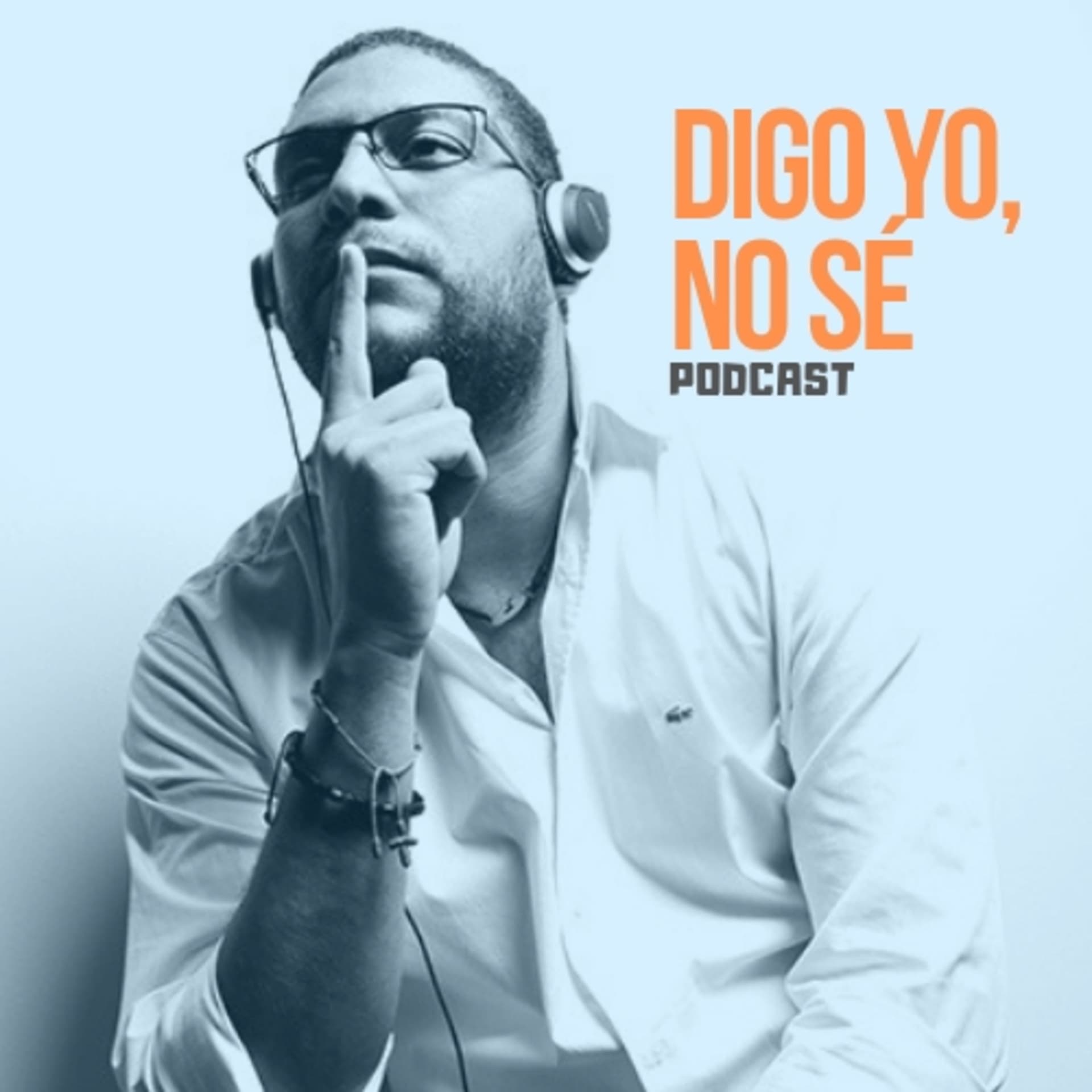 Digo Yo, No Sé - Podcasts