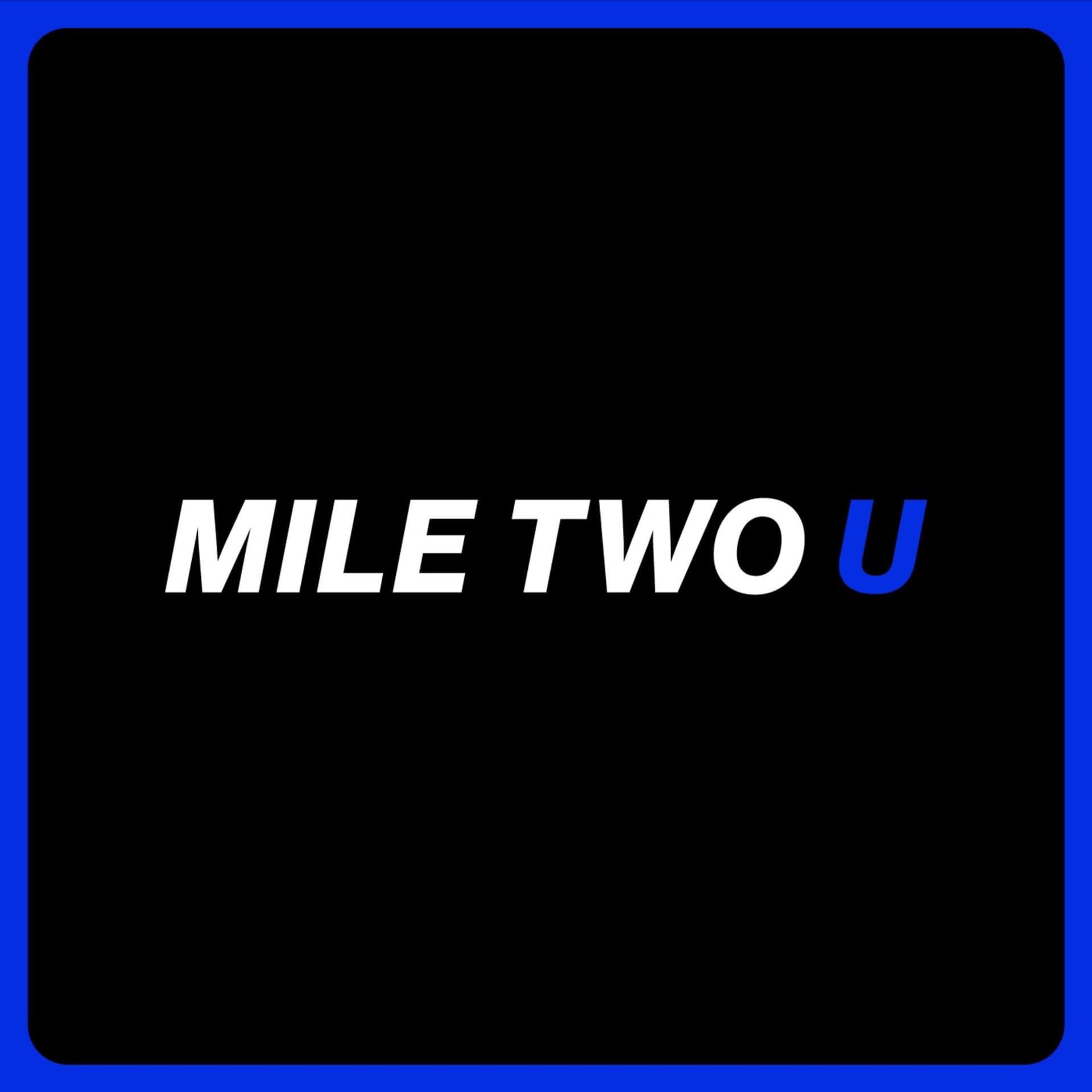 Mile Two U - Podcasts