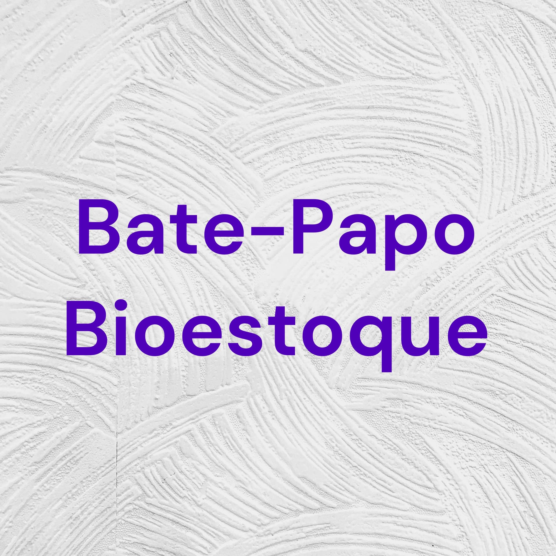 Bate-Papo Bioestoque - Podcasts