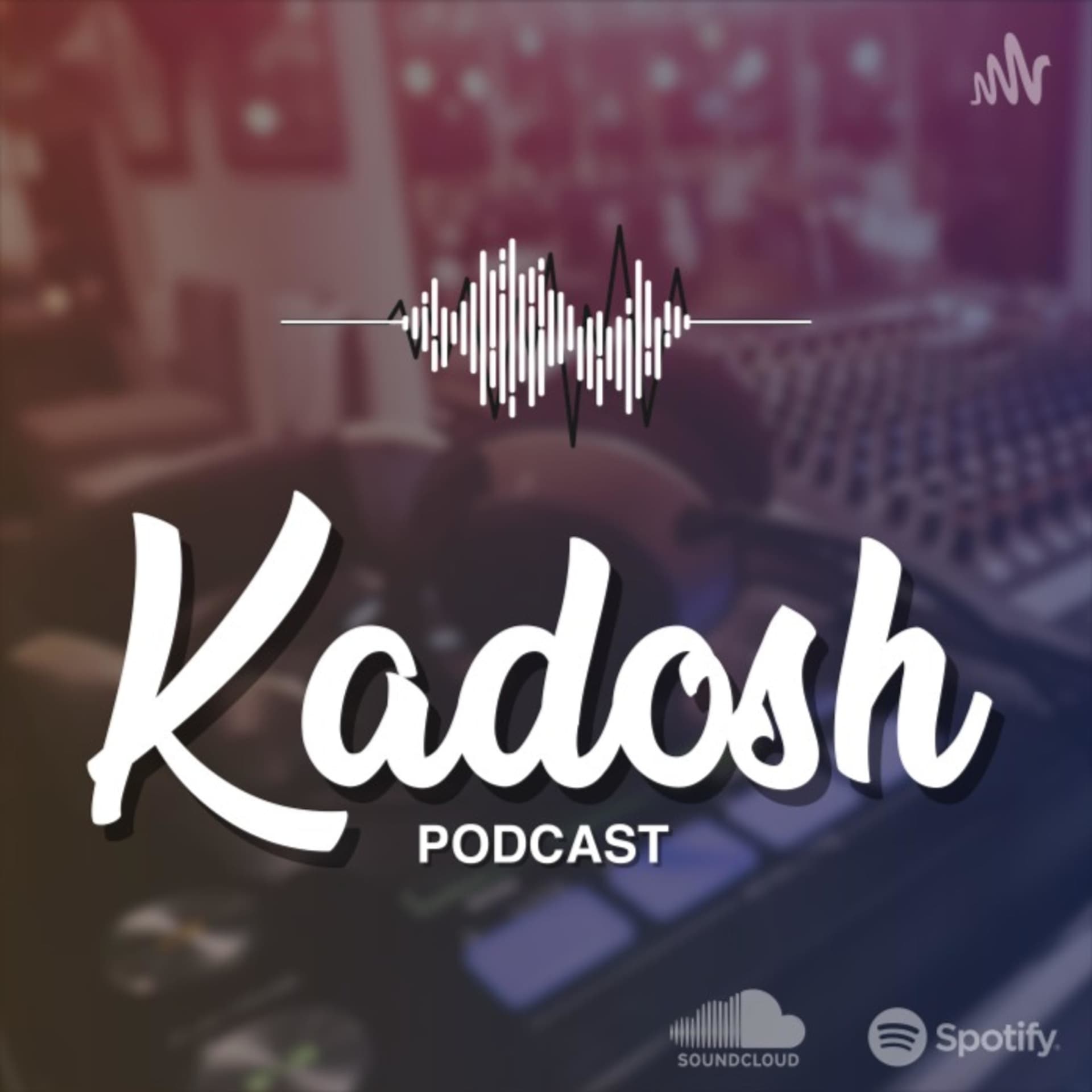 Kadosh Podcast - Podcasts