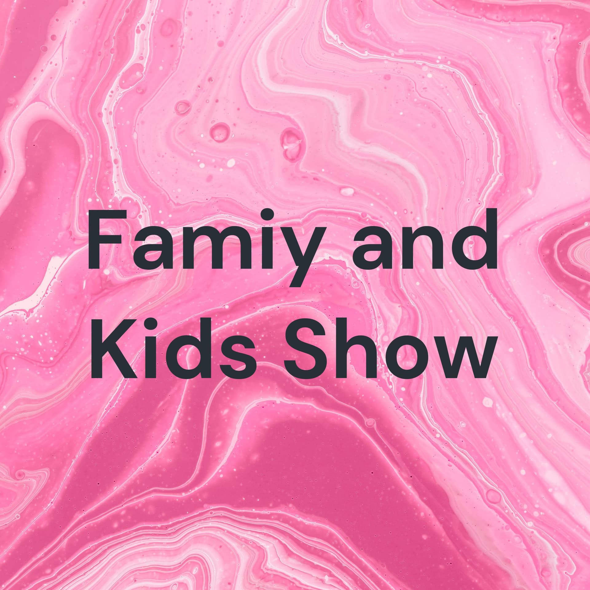Famiy and Kids Show - Podcasts