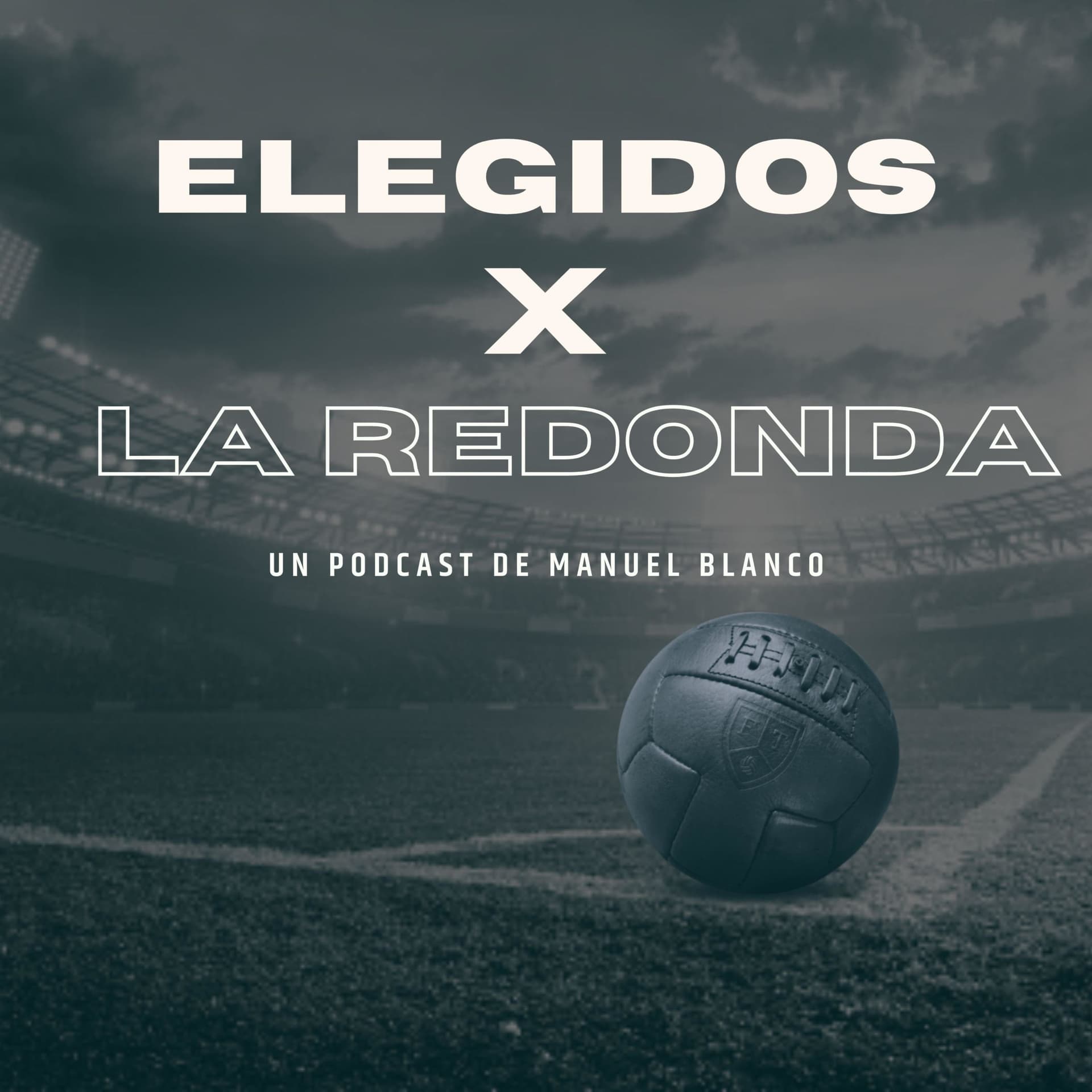 Elegidos por la redonda - Podcasts