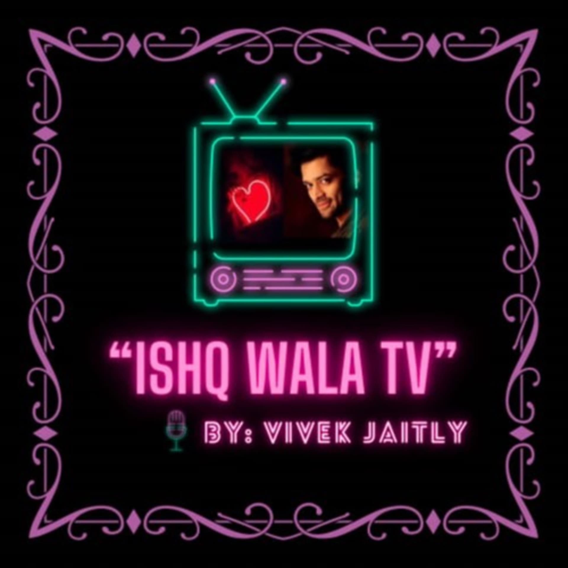 "Ishq Wala Podcast "with Vivek Jaitly - Podcasts