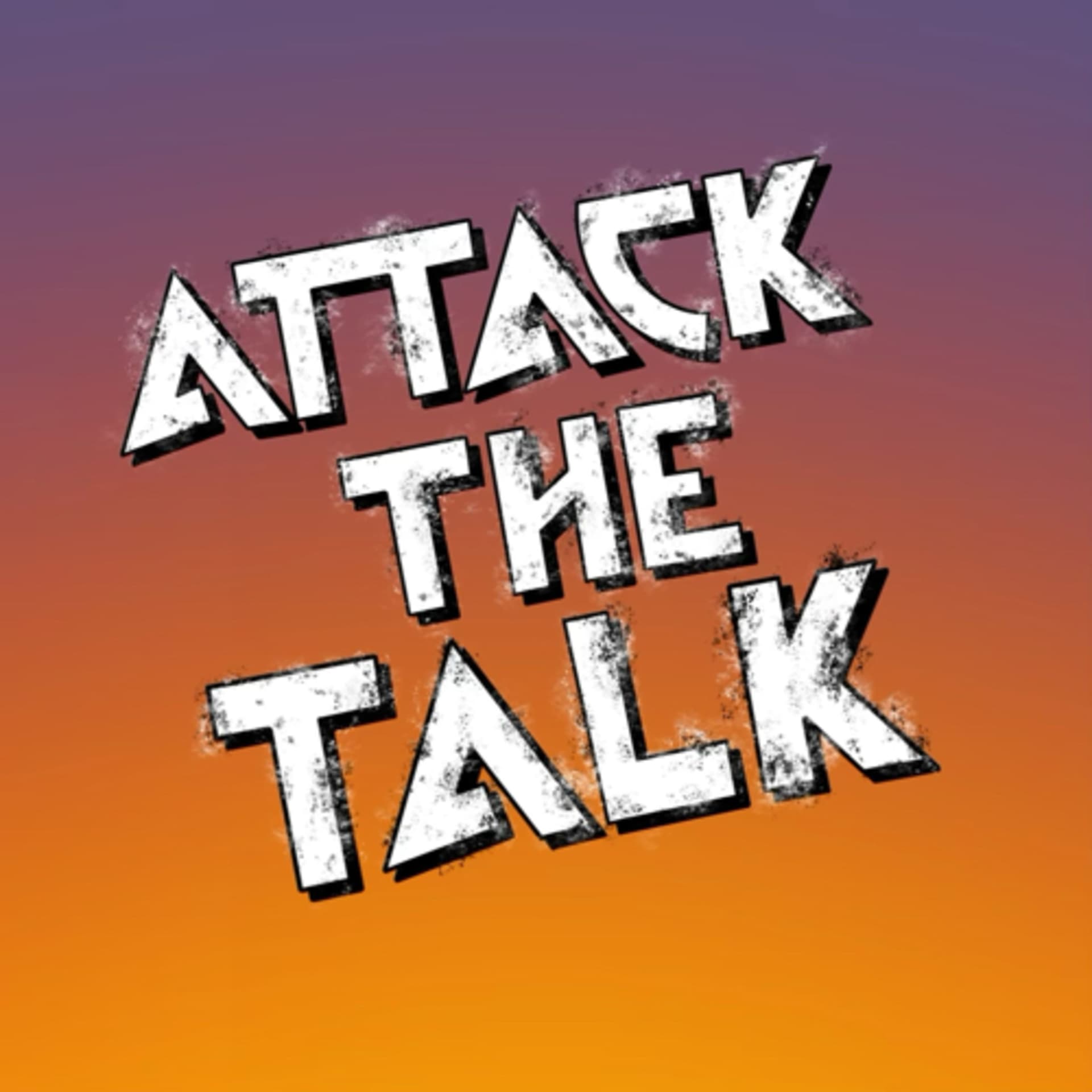Attack The Talk - Podcasts