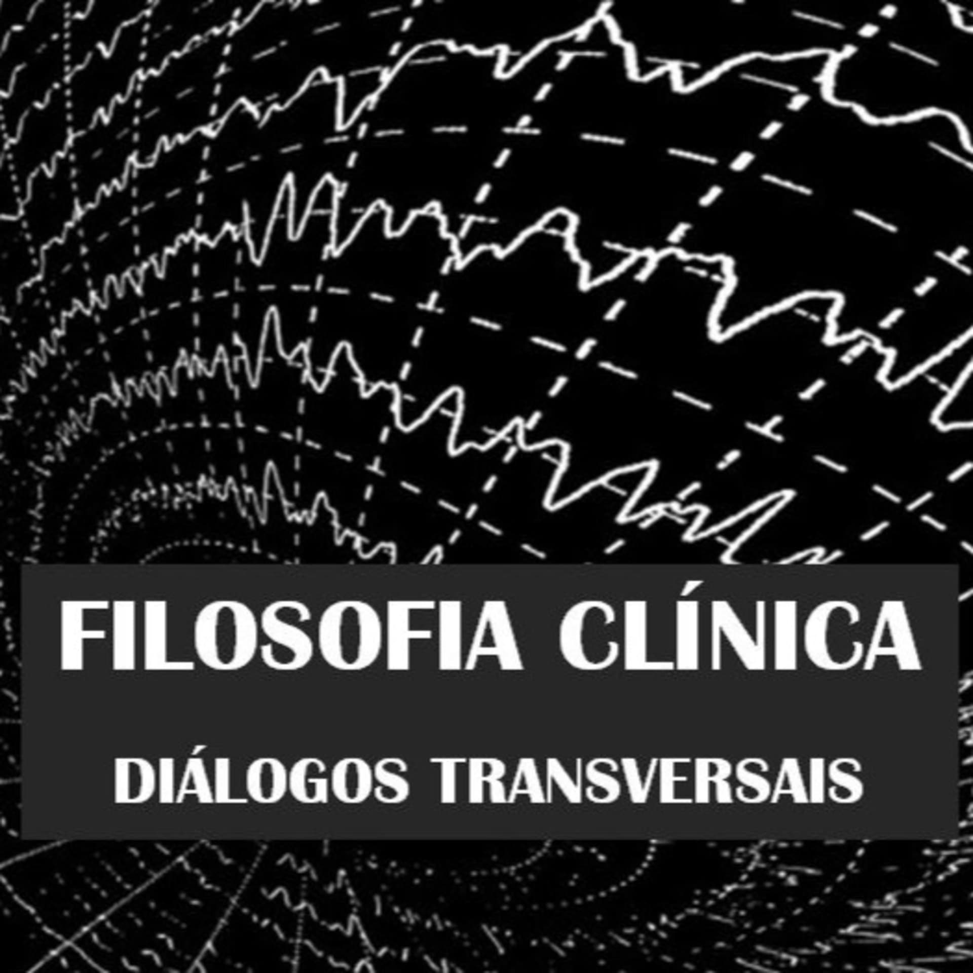 FILOSOFIA CLÍNICA - Diálogos Transversais - Podcasts