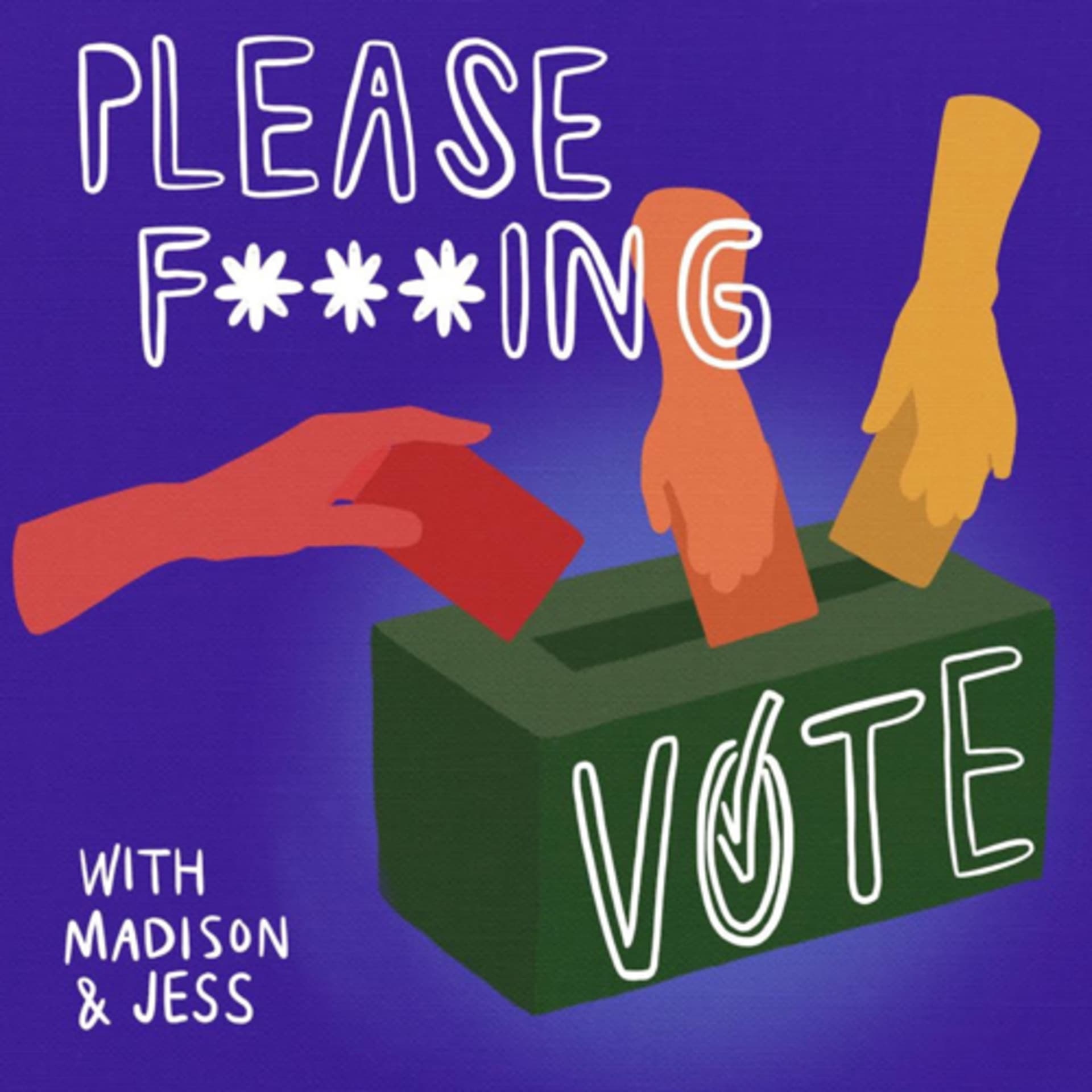 Please Fucking Vote - Podcasts