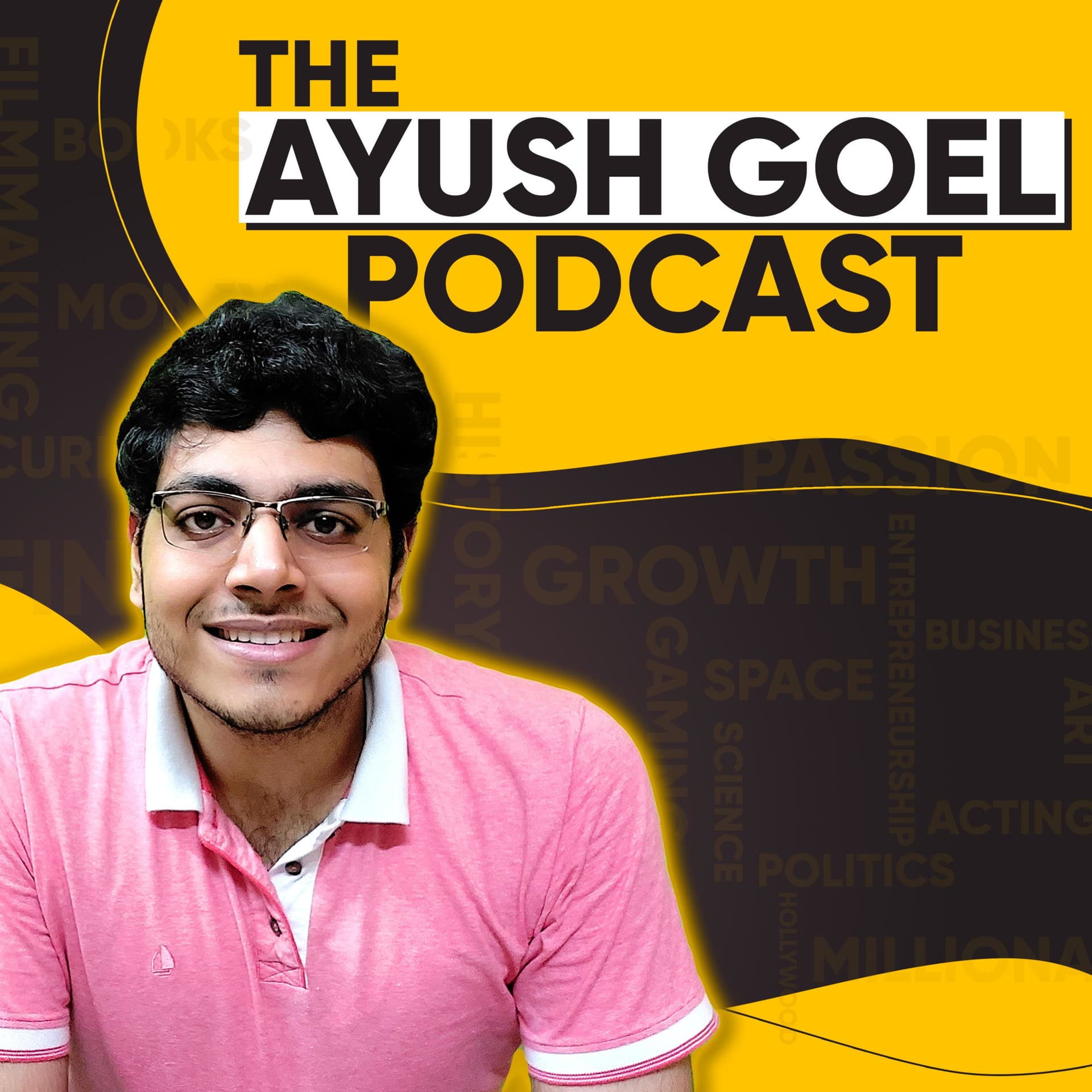 The Ayush Goel Podcast - Podcasts