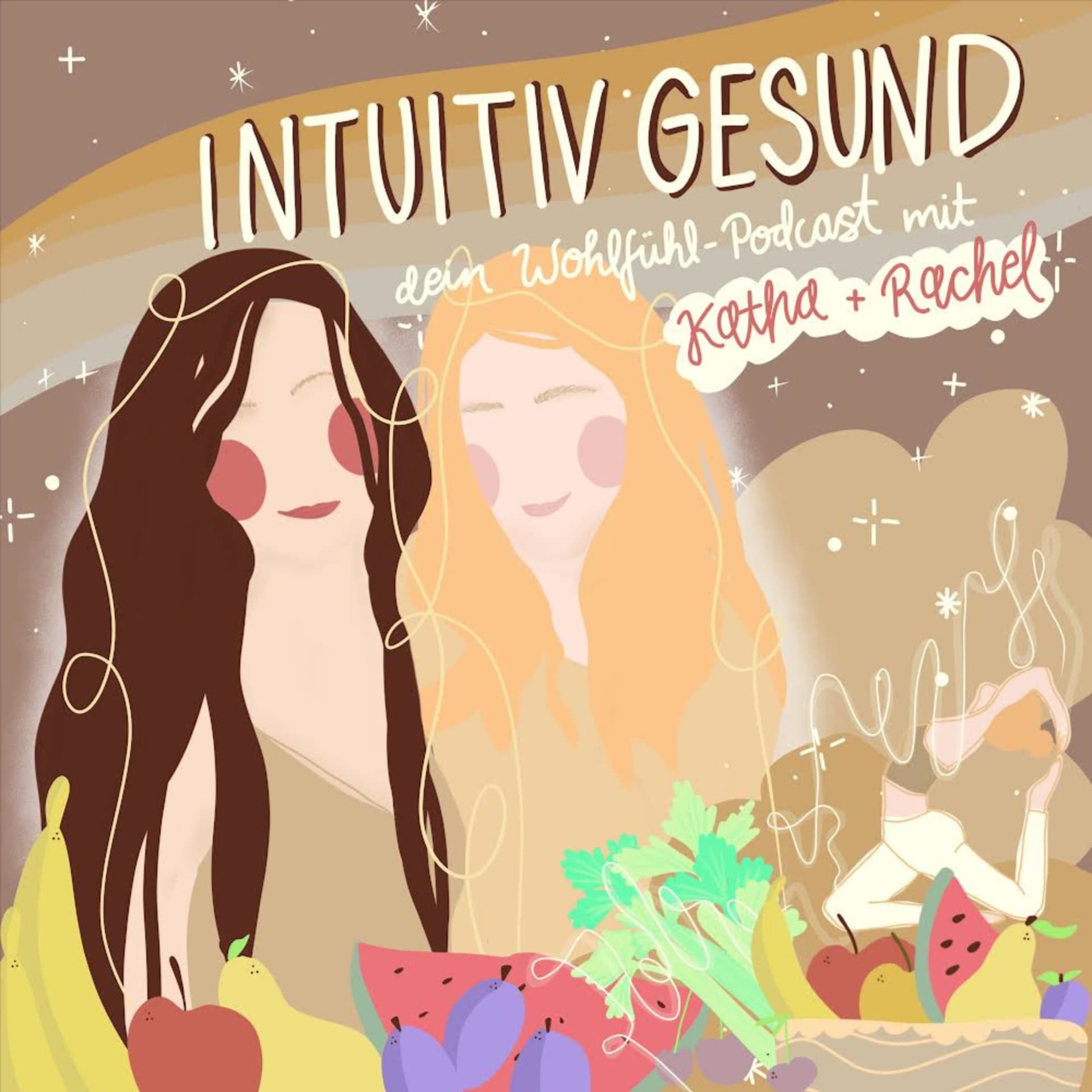Intuitiv Gesund - dein Wohlfühl-Podcast mit Katha und Rachel - Podcasts