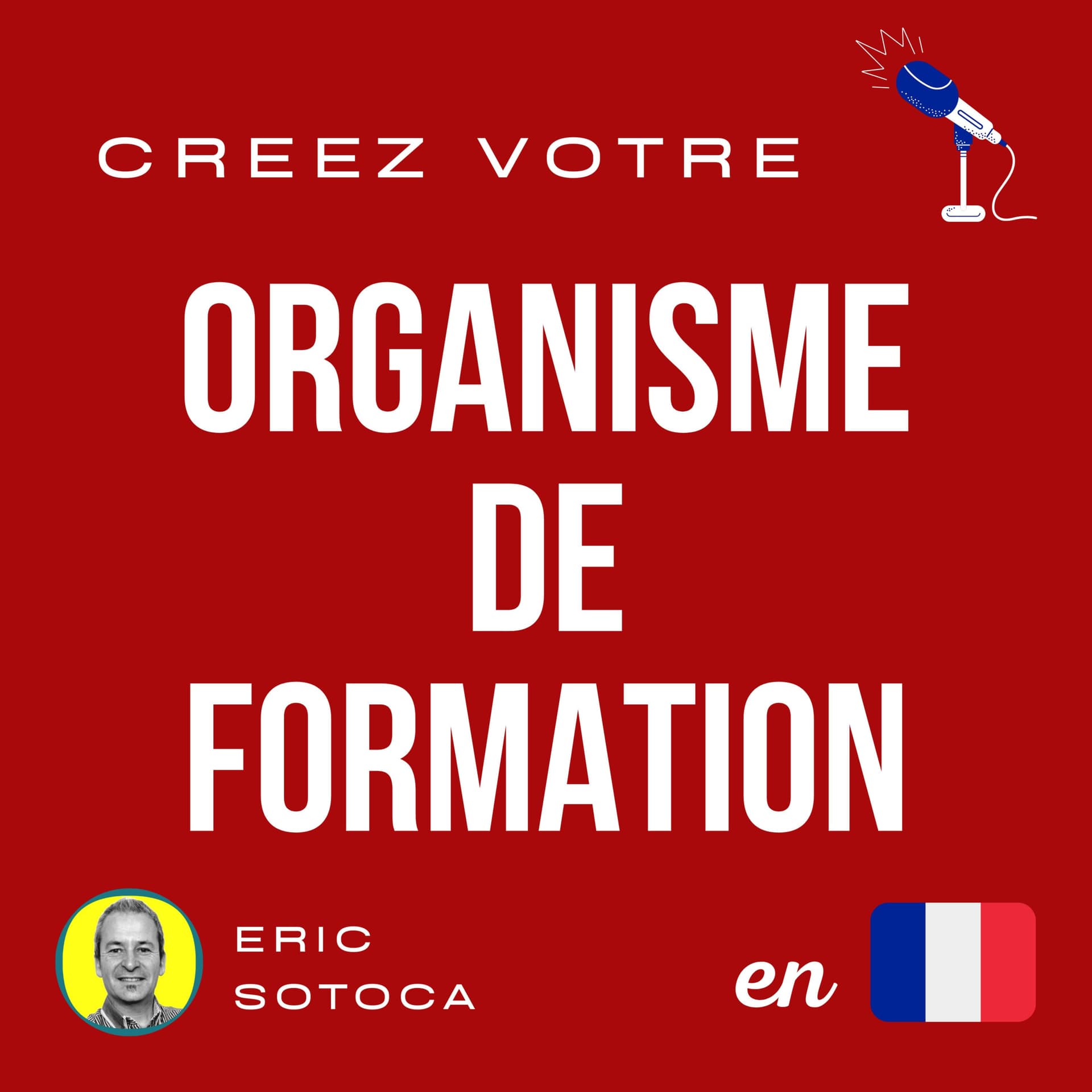 Créez un Micro Organisme de Formation en France - Podcasts