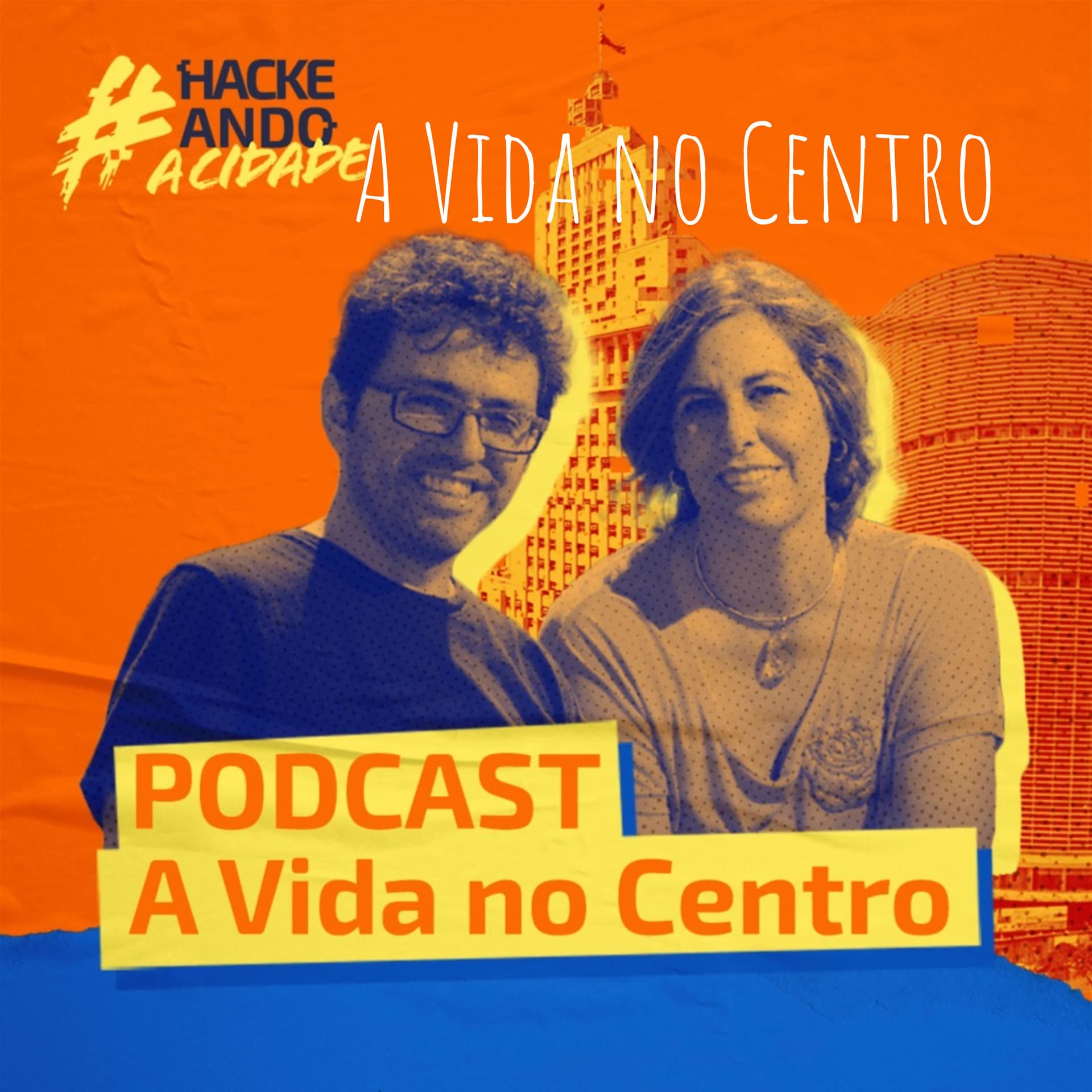 A Vida no Centro – Hackeando a Cidade - Podcasts