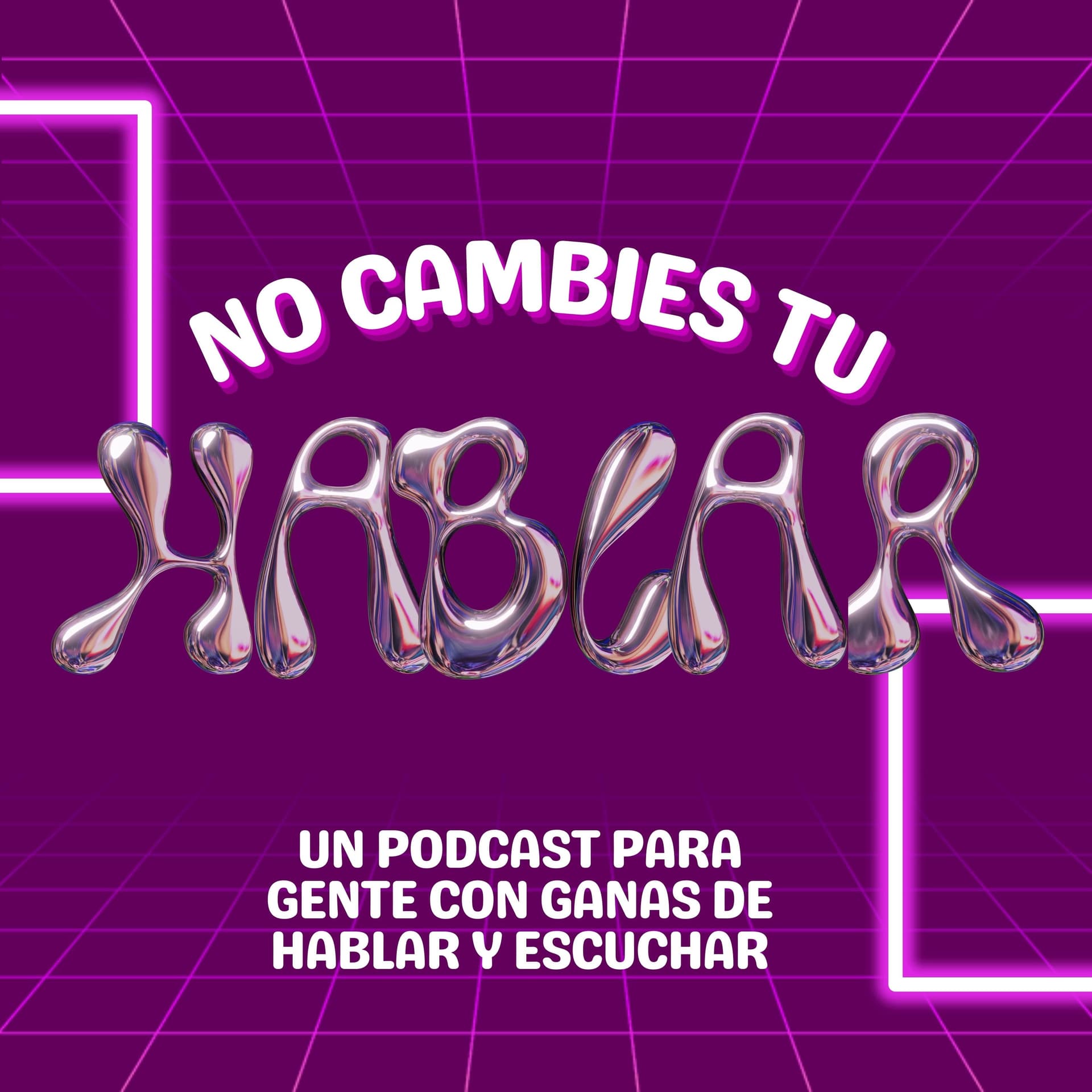 No Cambies Tu Hablar - Podcasts