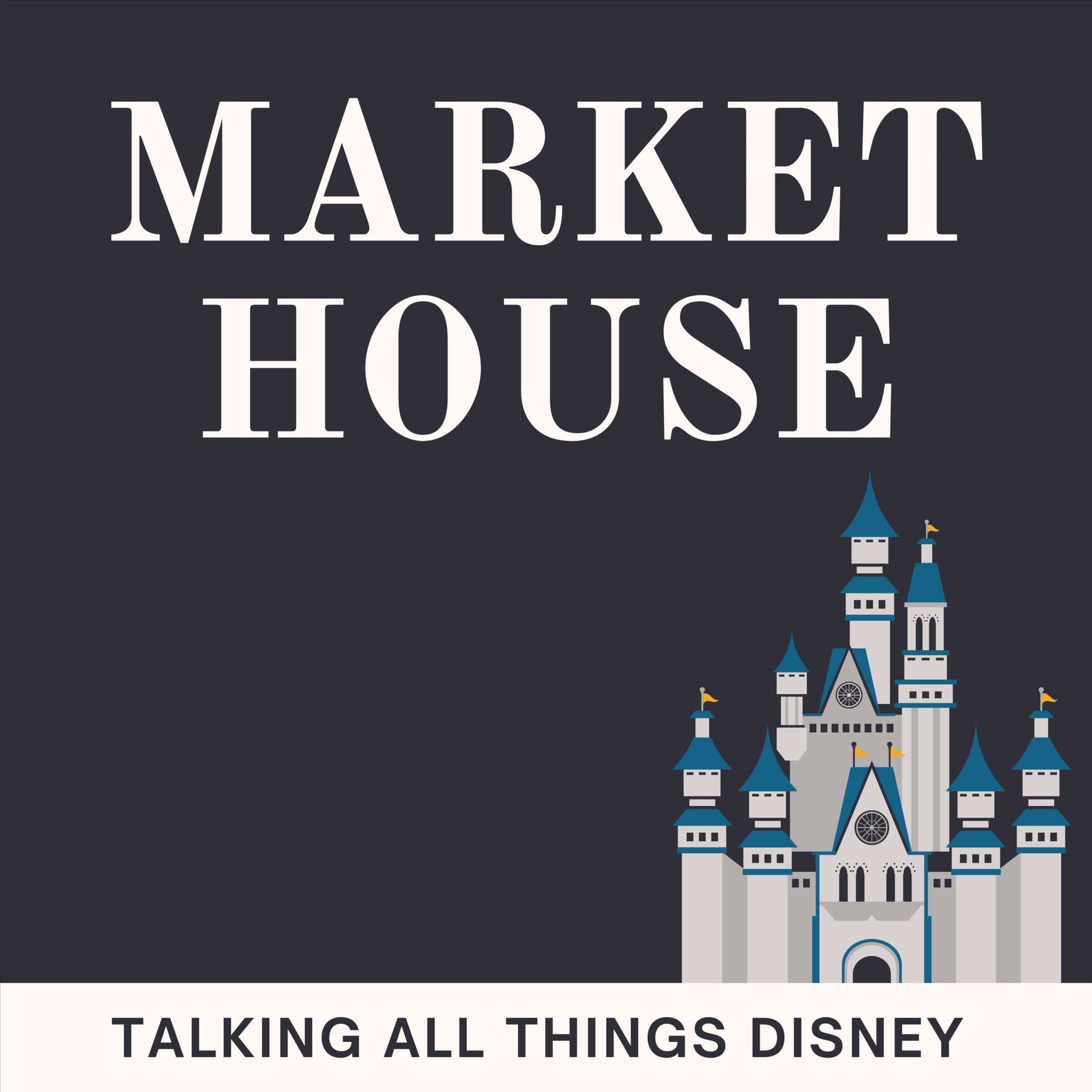 Market House: Talking All Things Disney - Podcasts