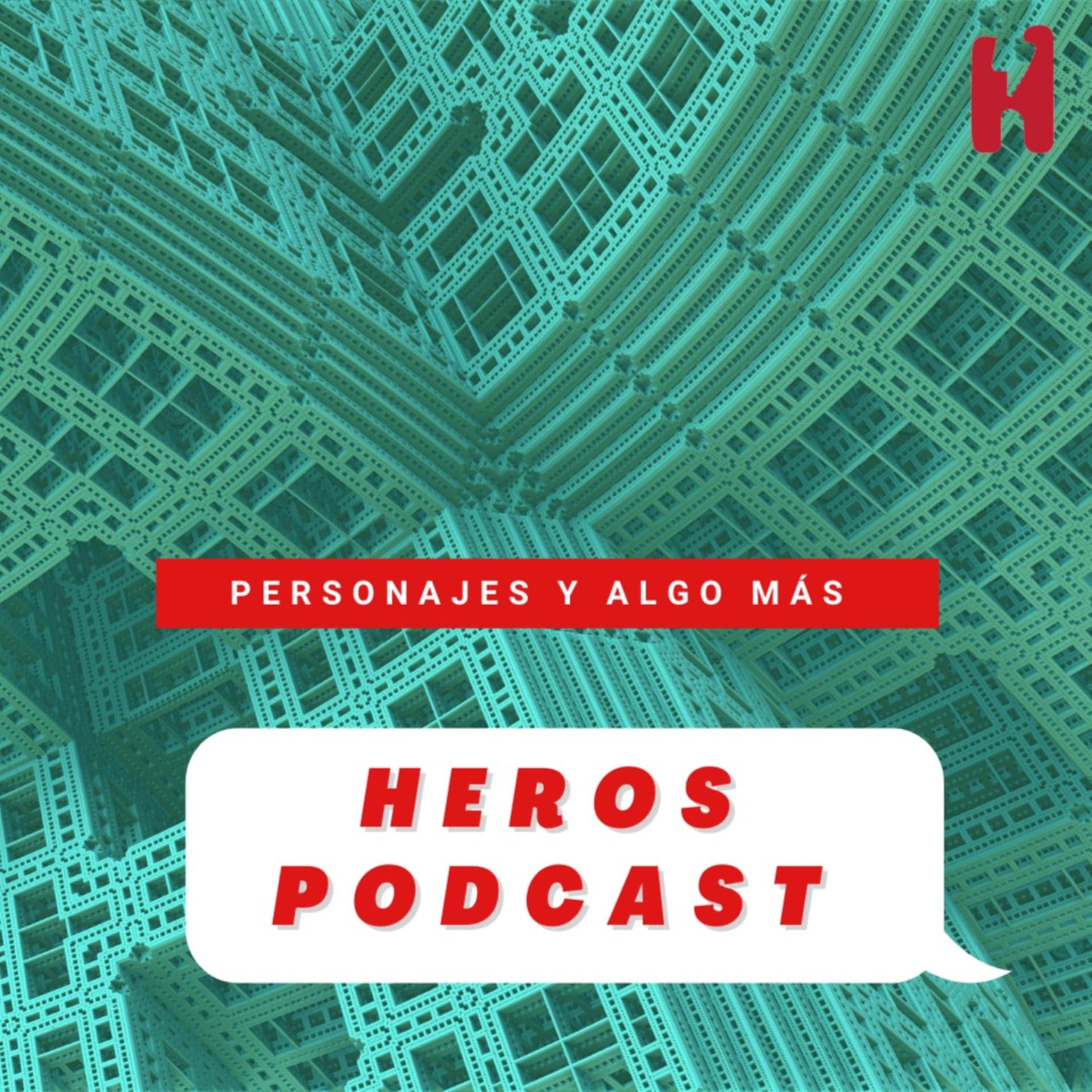 Heros Podcast: Personajes y algo más - Podcasts