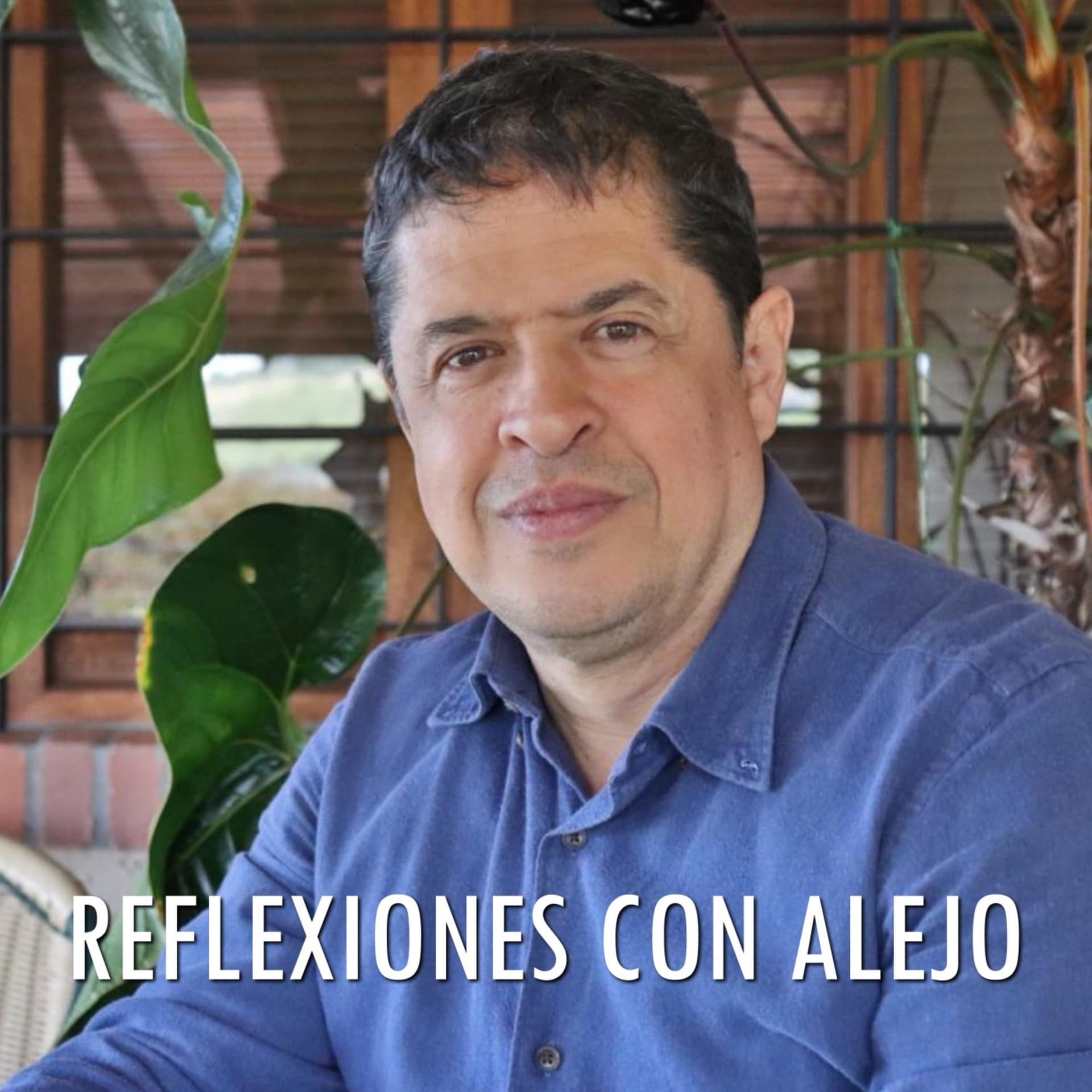 REFLEXIONES CON ALEJO - Podcasts