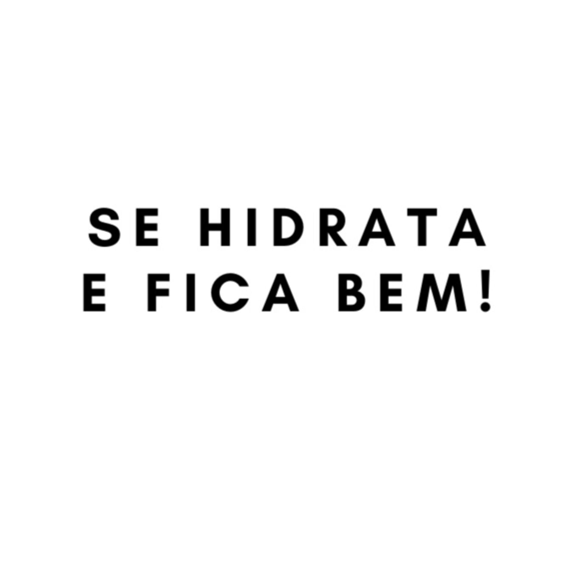 Se hidrata e fica Bem!