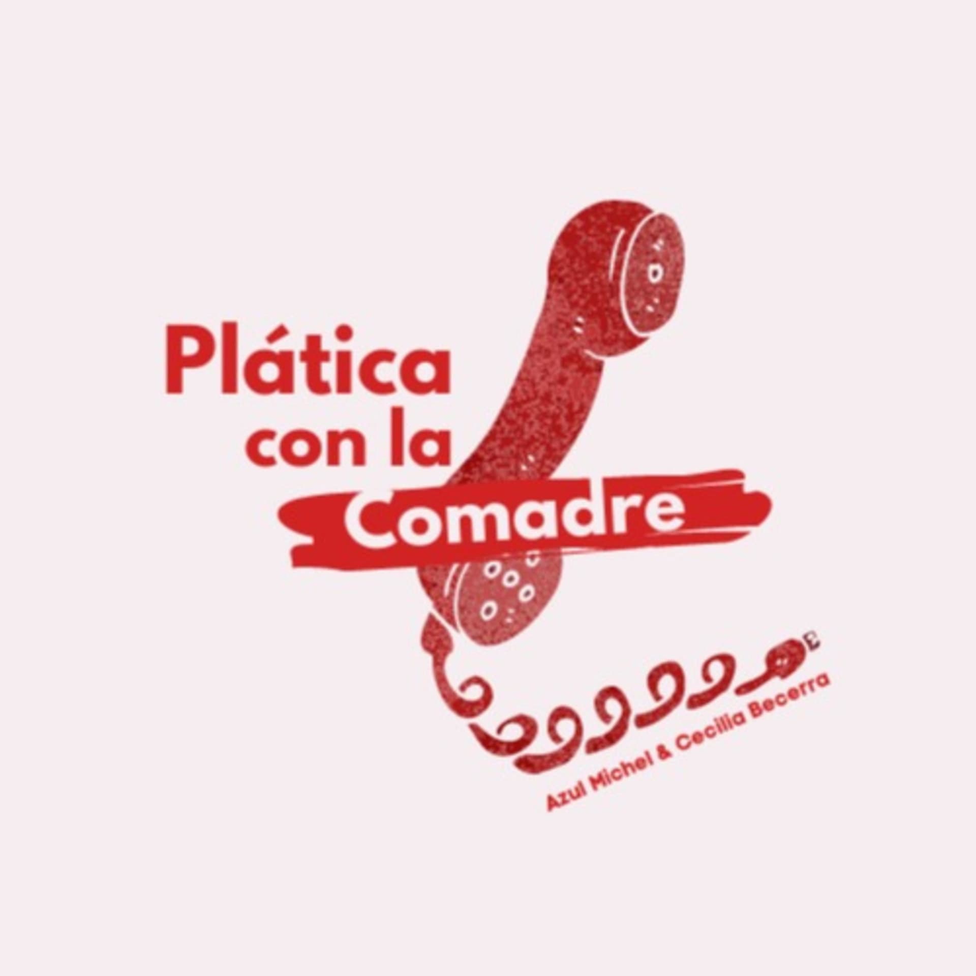 Plática con la comadre - Podcasts
