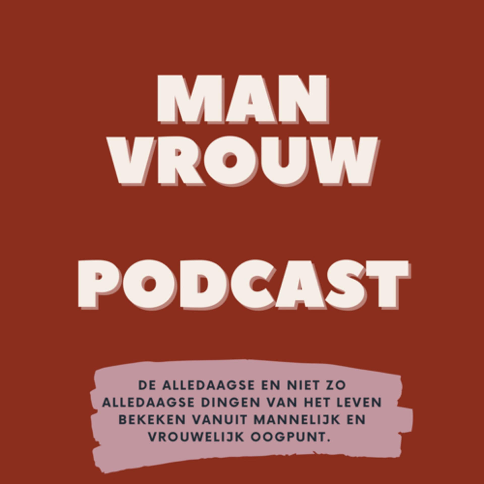 De Man Vrouw Podcast - Podcasts
