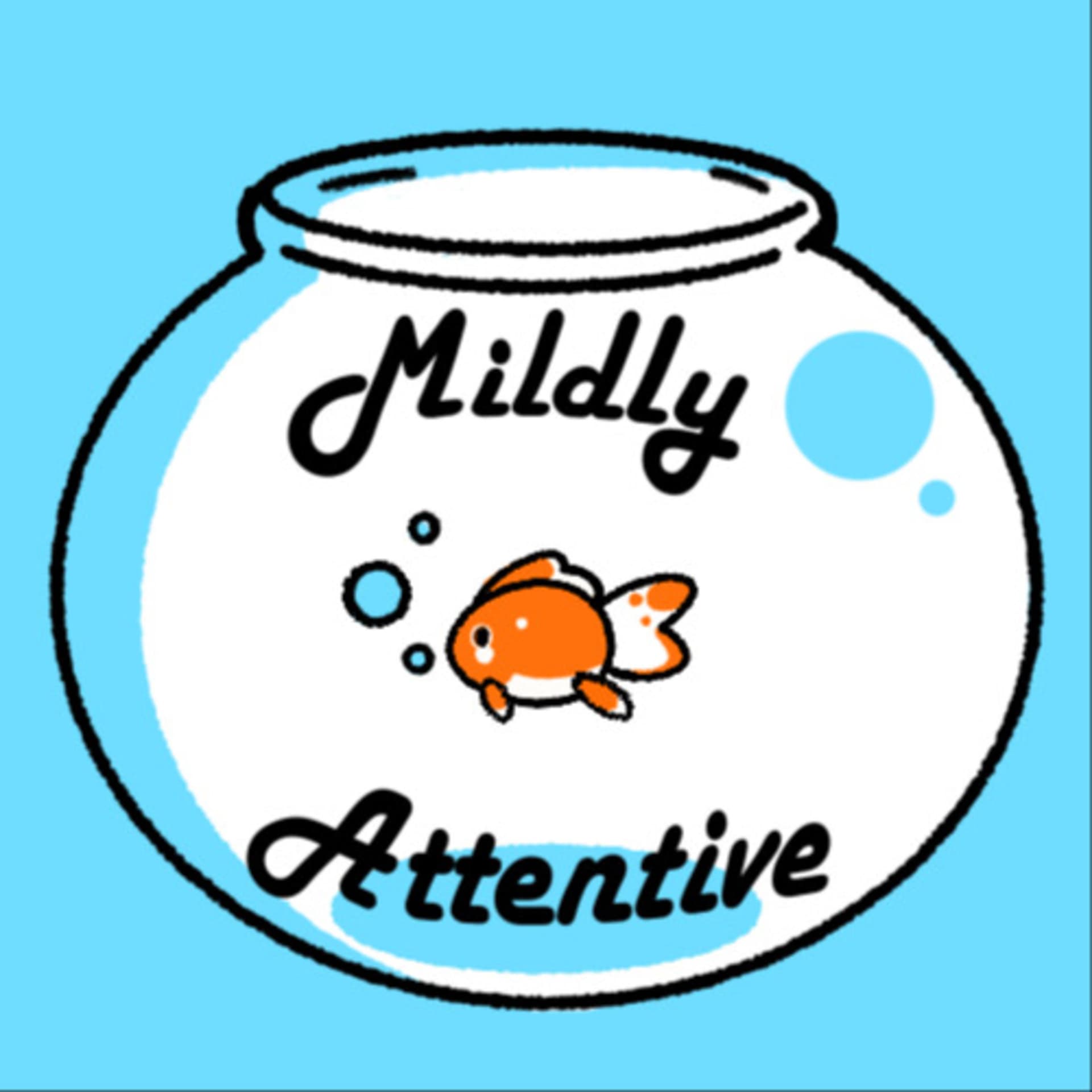 Mildly Attentive - Podcasts