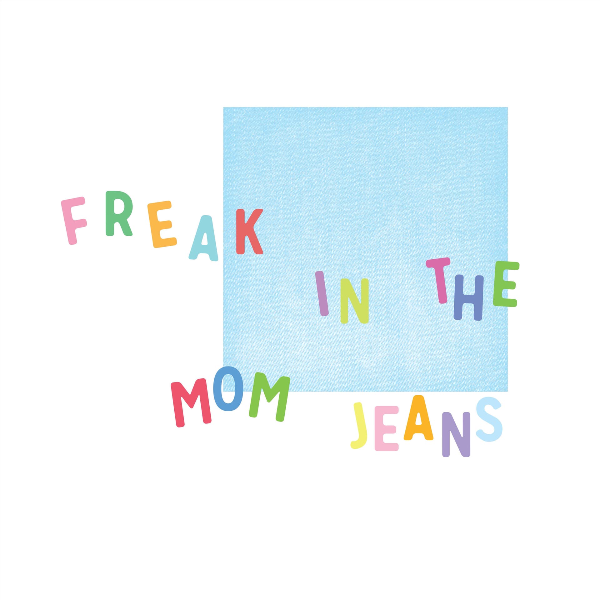 Freak in the Mom Jeans - Podcasts
