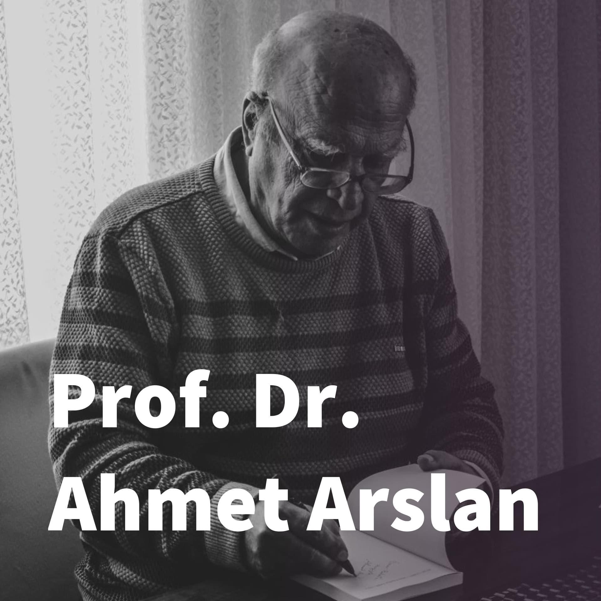 Prof. Dr. Ahmet Arslan - Podcasts